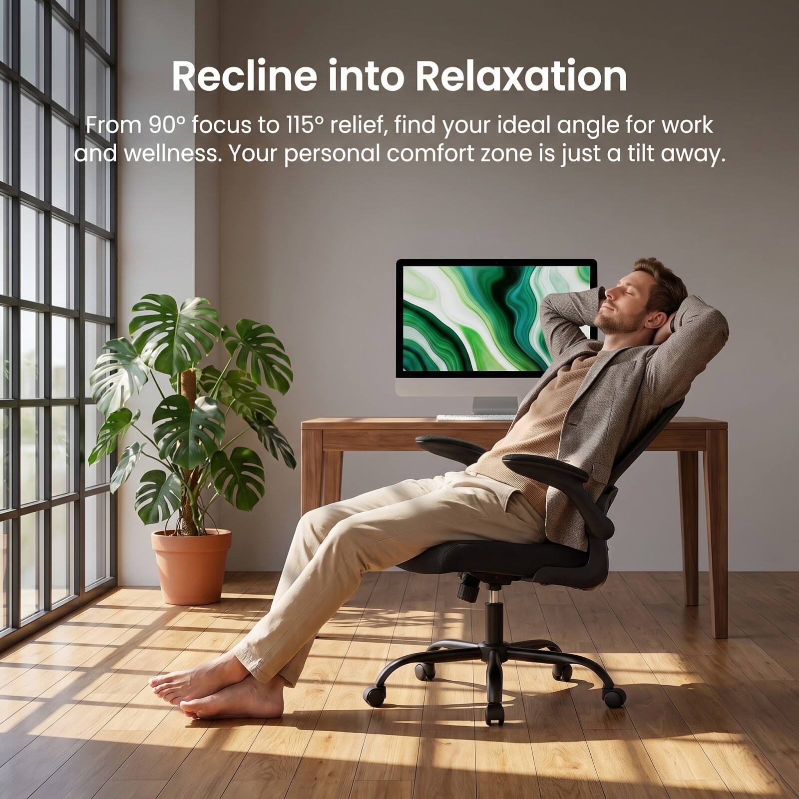 Recline into Relaxation

From 90° focus to 115° relief, find your ideal angle for work and wellness. Your personal comfort zone is just a tilt away.