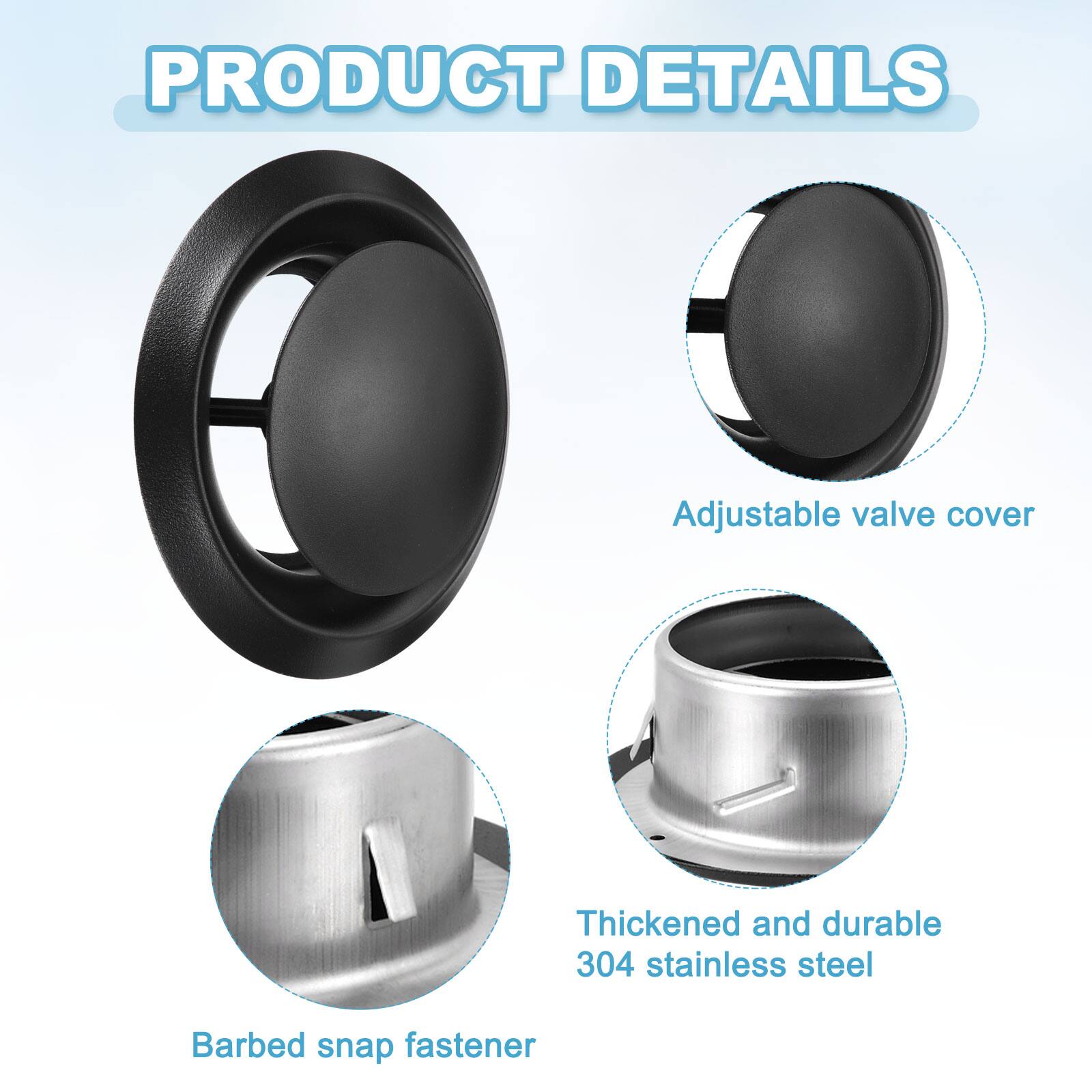 PRODUCT DETAILS

- Adjustable valve cover
- Thickened and durable 304 stainless steel
- Barbed snap fastener
