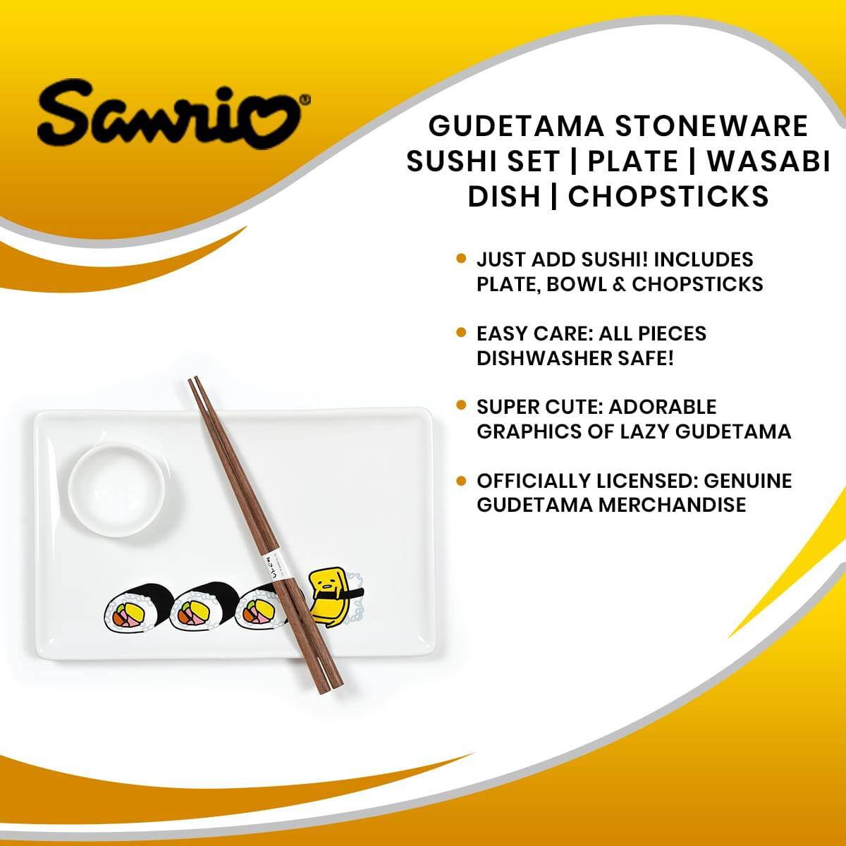 Sanrio Gudetama Stoneware Sushi Set | Plate | Wasabi Dish | Chopsticks

- Just Add Sushi! Includes Plate, Bowl & Chopsticks
- Easy Care: All Pieces Dishwasher Safe!
- Super Cute: Adorable Graphics of Lazy Gudetama
- Officially Licensed: Genuine Gudetama Merchandise