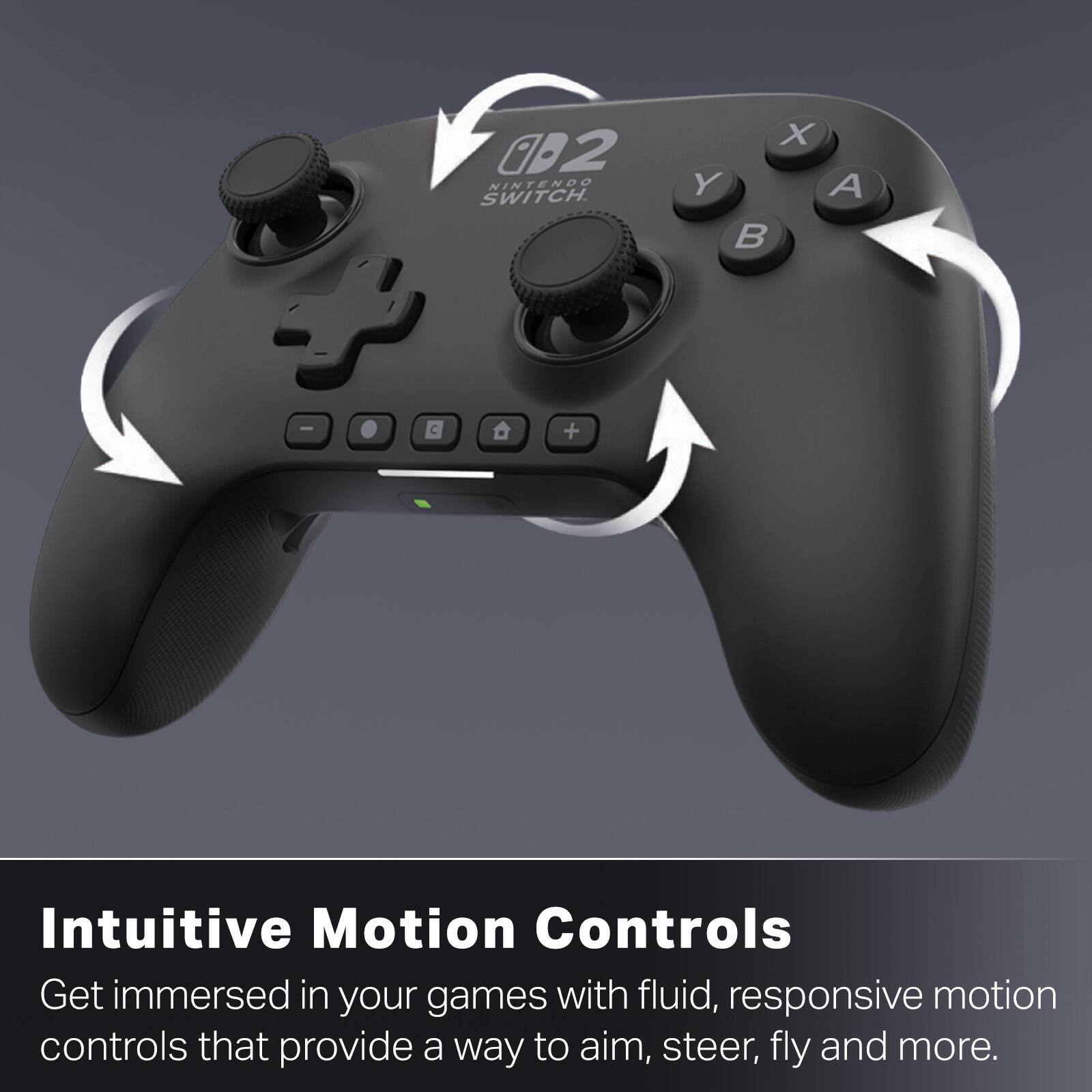 02 NINTENDO SWITCH. X Y A B - + Intuitive Motion Controls Get immersed in your games with fluid, responsive motion controls that provide a way to aim, steer, fly and more.

Intuitive Motion Controls
Get immersed in your games with fluid, responsive motion controls that provide a way to aim, steer, fly and more.