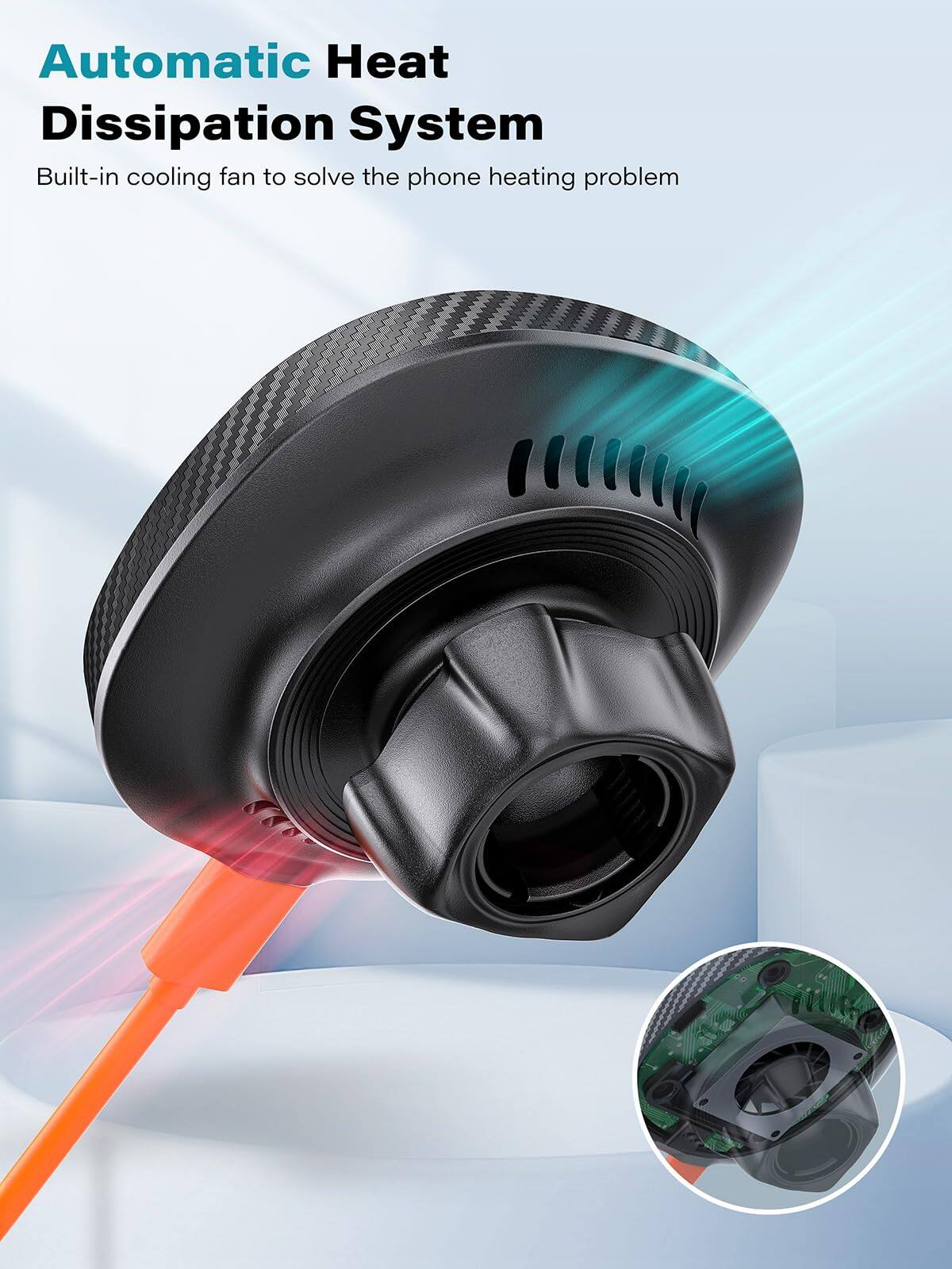 Automatic Heat Dissipation System  
Built-in cooling fan to solve the phone heating problem