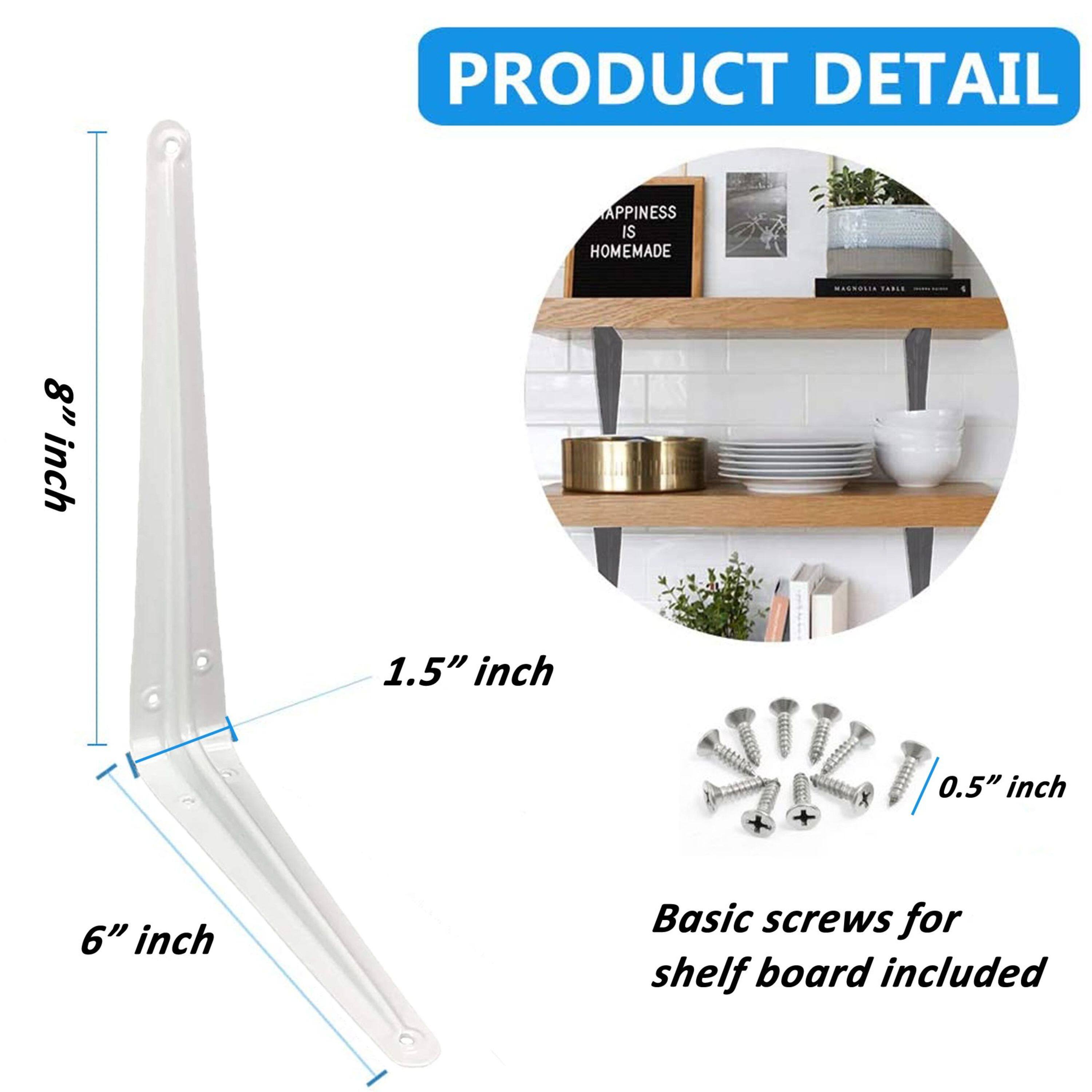 PRODUCT DETAIL  
HAPPINESS IS HOMEMADE  
8" inch  
1.5" inch  
0.5" inch  
6" inch  
Basic screws for shelf board included