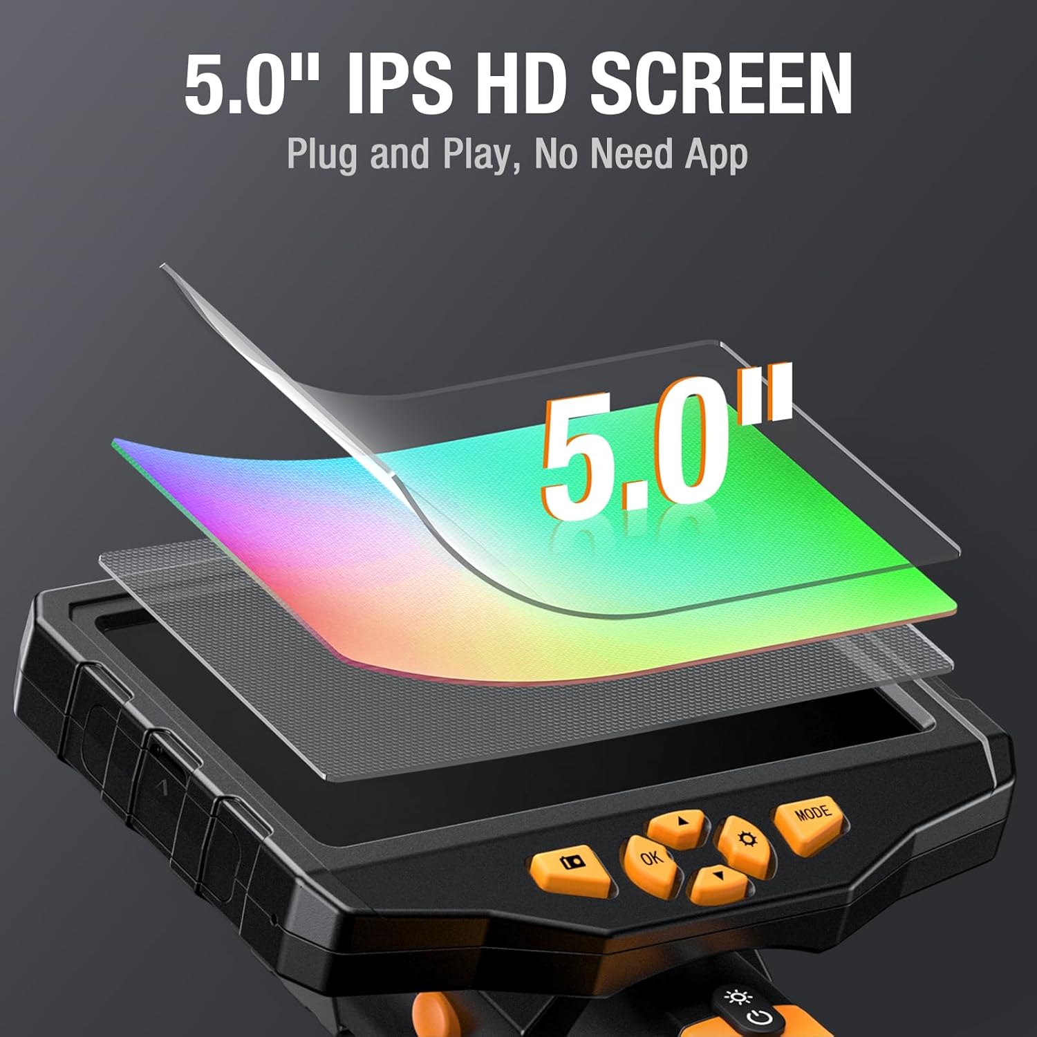 5.0" IPS HD SCREEN  
Plug and Play, No Need App  
5.0"  
4 MODE