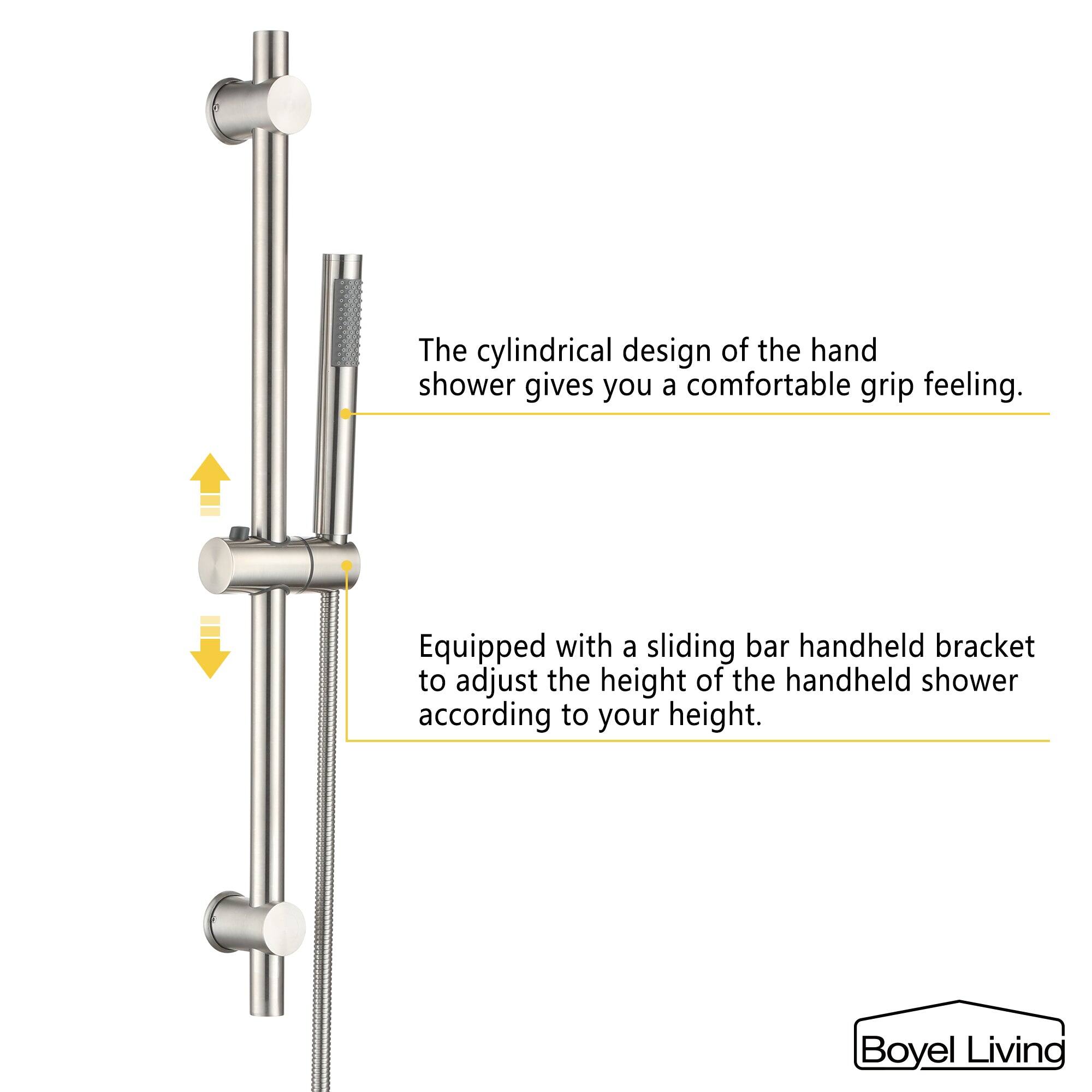 The cylindrical design of the hand shower gives you a comfortable grip feeling. Equipped with a sliding bar handheld bracket to adjust the height of the handheld shower according to your height. Boyel Living
