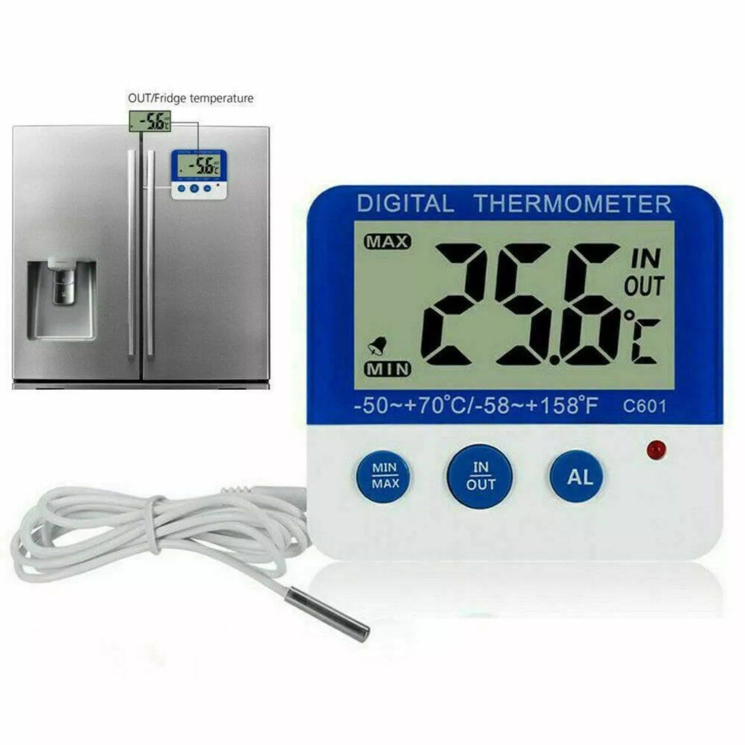 OUT/Fridge temperature -56°C
DIGITAL THERMOMETER MAX IN OUT 25.6°C
-50~+70°C/-58~+158°F C601
MIN MAX IN OUT AL