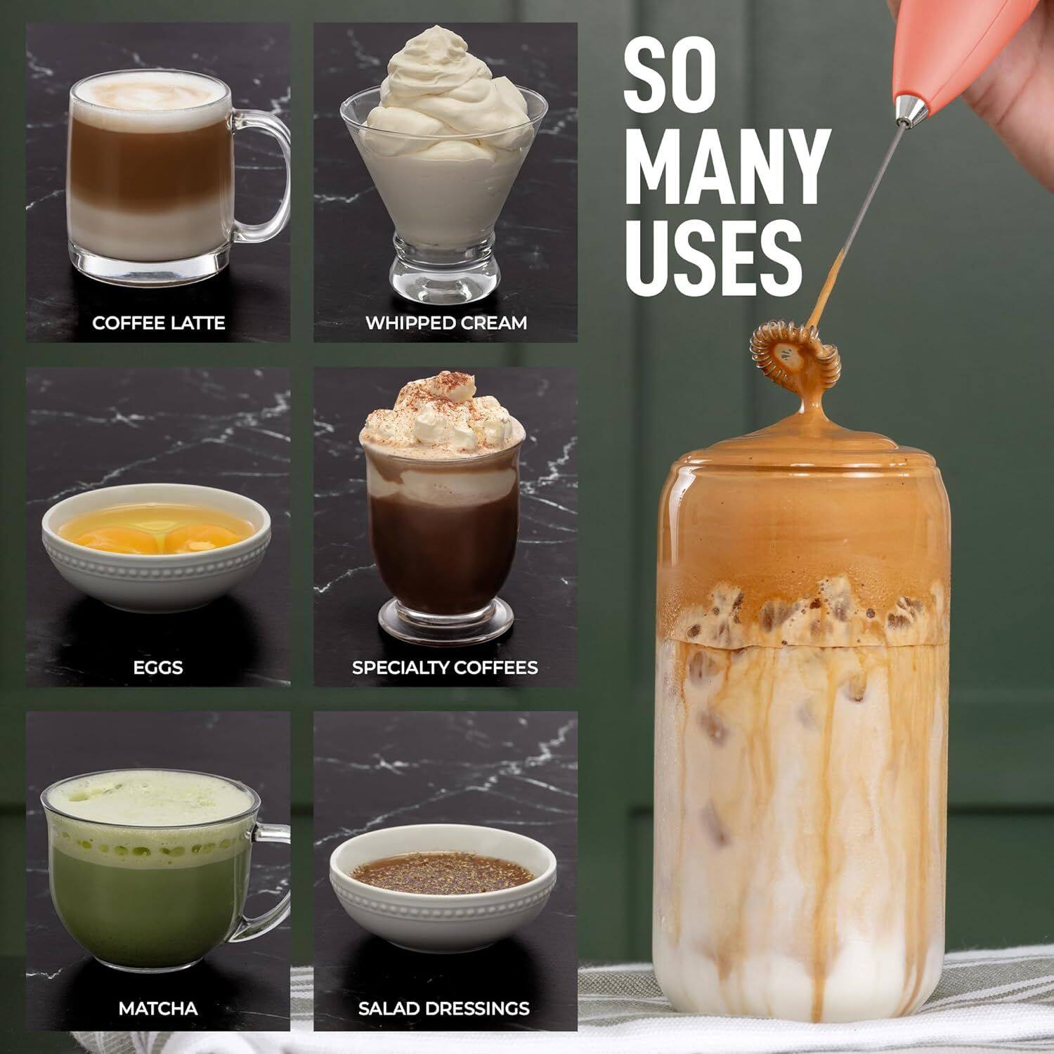 COFFEE LATTE, WHIPPED CREAM, SPECIALTY COFFEES, MATCHA, SALAD DRESSINGS, EGGS, SO MANY USES