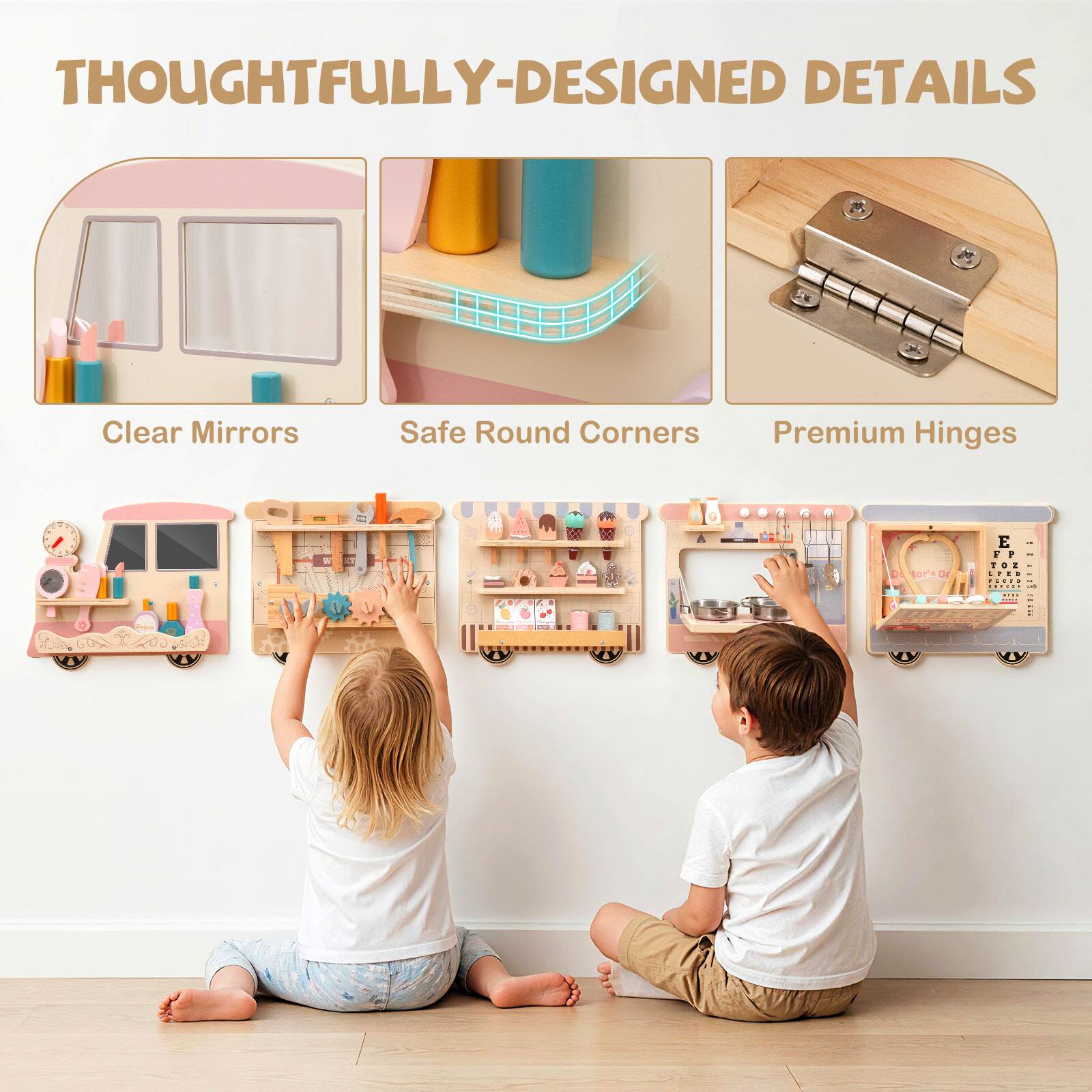 THOUGHTFULLY-DESIGNED DETAILS

Clear Mirrors  
Safe Round Corners  
Premium Hinges