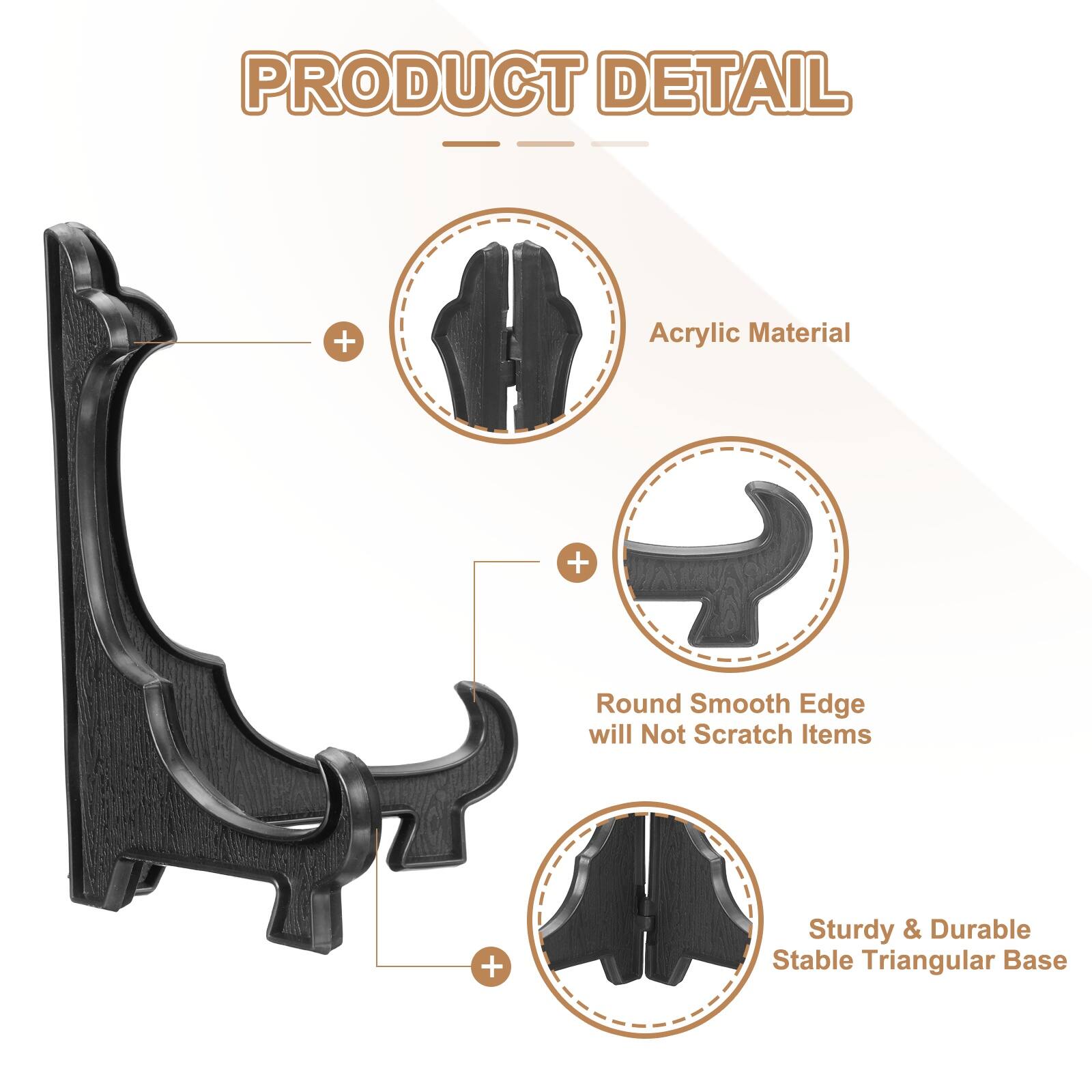 PRODUCT DETAIL  
- Acrylic Material  
- Round Smooth Edge will Not Scratch Items  
- Sturdy & Durable Stable Triangular Base