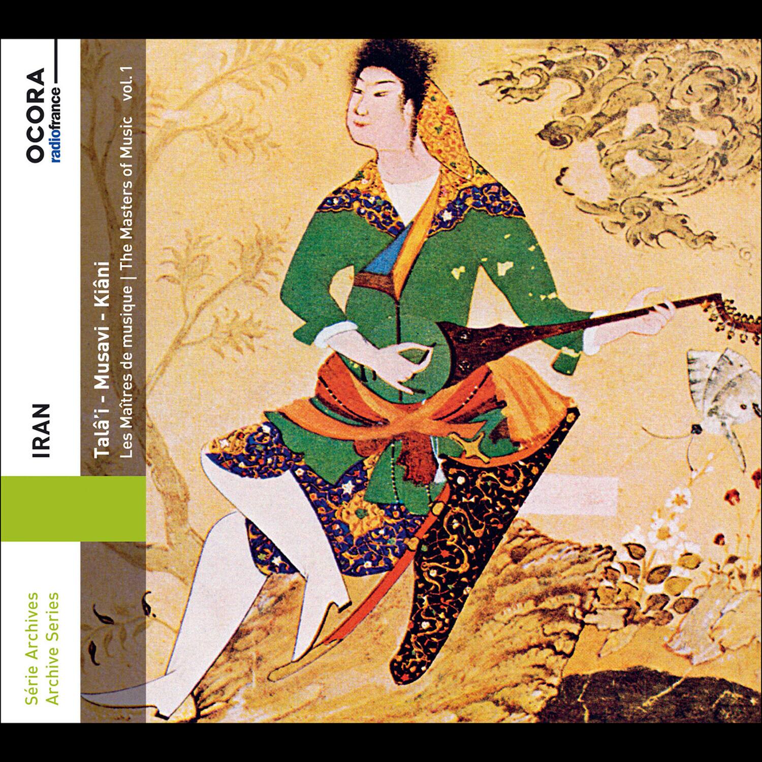 OCORA  
radiofrance  
IRAN  
Talâ'i - Musavi - Kiani  
Les Maîtres de la musique | The Masters of Music  
vol. 1  

Série Archives  
Archive Series
