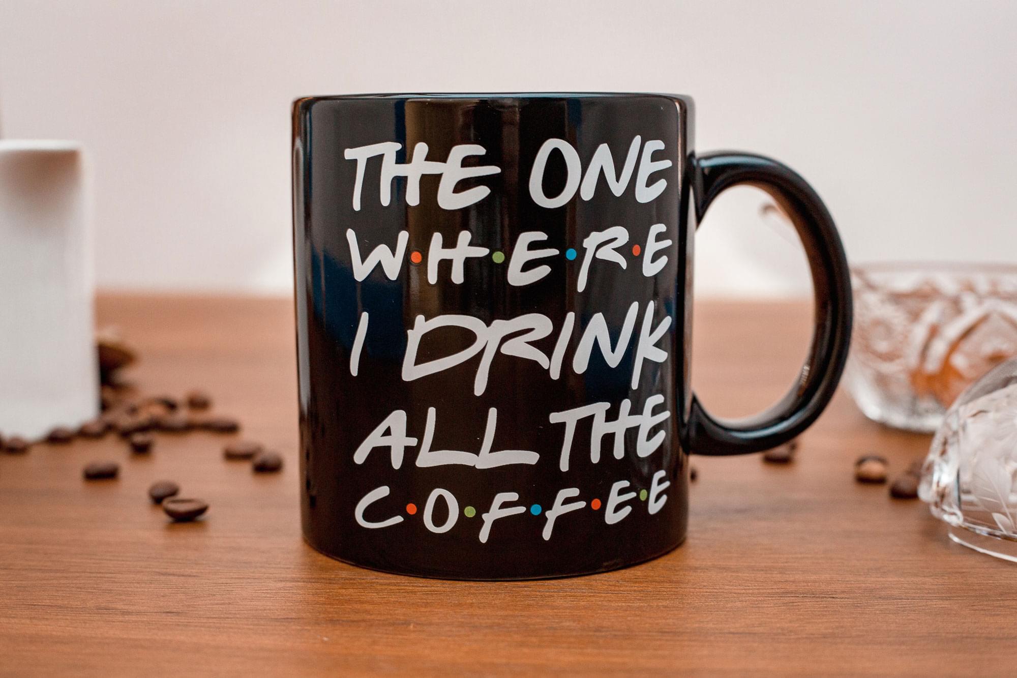 The One Where I Drink All the Coffee