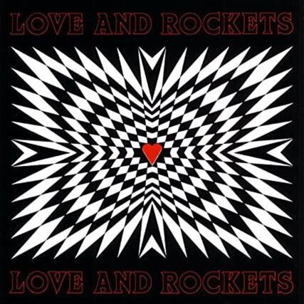 LOVE AND ROCKETS
LOVE AND ROCKETS