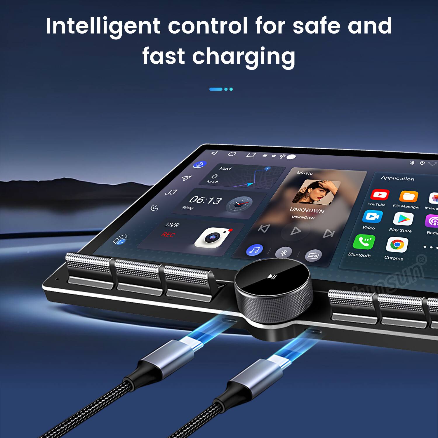 Intelligent control for safe and fast charging

Navi 06:13 Music Application

- YouTube
- File Manager
- Image
- Video
- Play Store
- Radio
- Bluetooth
- Chrome

DVR REC

UNKNOWN
