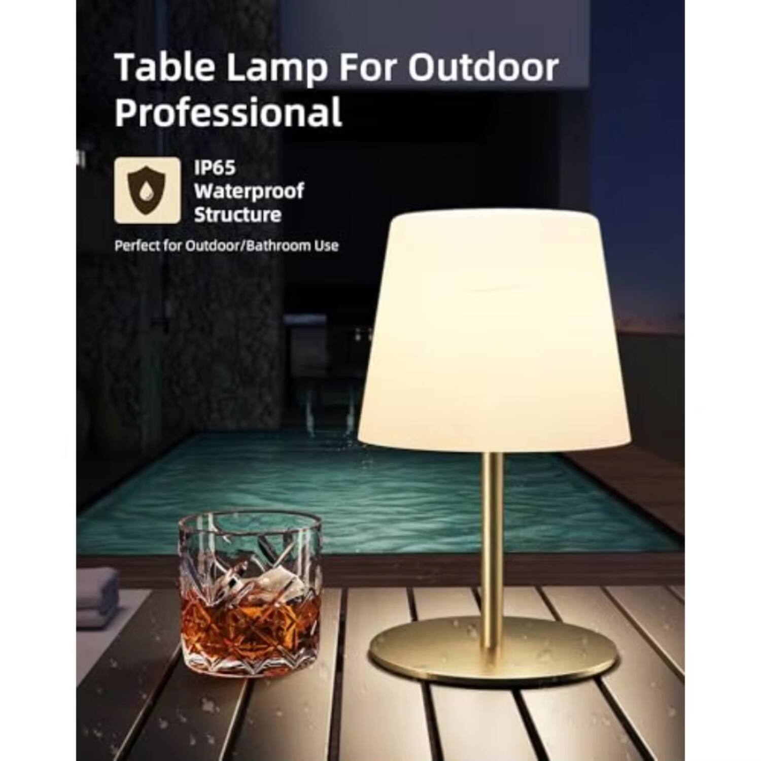 Table Lamp For Outdoor Professional  
IP65 Waterproof Structure  
Perfect for Outdoor/Bathroom Use
