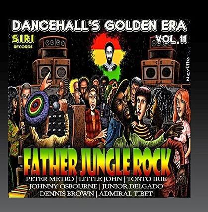 DANCEHALL'S GOLDEN ERA
SIRI RECORDS
VOL. 11
FATHER JUNGLE ROCK
PETER METRO | LITTLE JOHN | TONTO IRIE
JOHNNY OSBOURNE | JUNIOR DELGADO
DENNIS BROWN | ADMIRAL TIBET