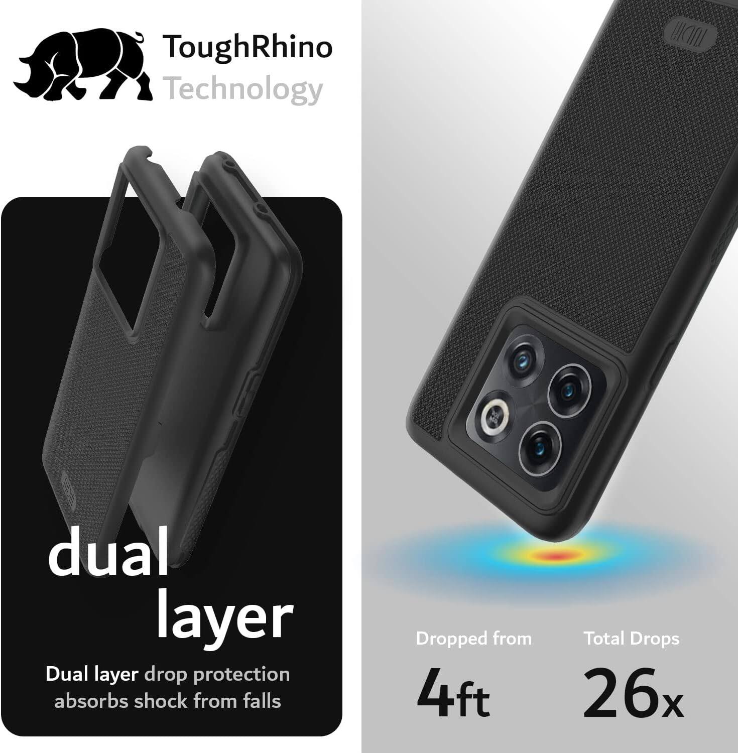 ToughRhino Technology

dual layer

Dual layer drop protection absorbs shock from falls

Dropped from 4ft

Total Drops 26x