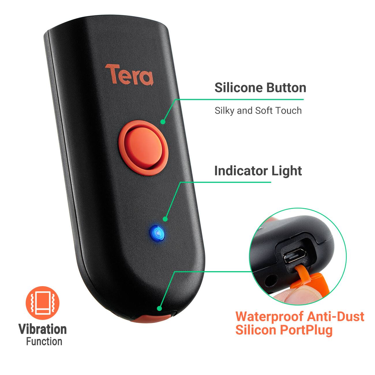 - Tera
- Silicone Button: Silky and Soft Touch
- Indicator Light
- Vibration Function
- Waterproof Anti-Dust Silicon PortPlug