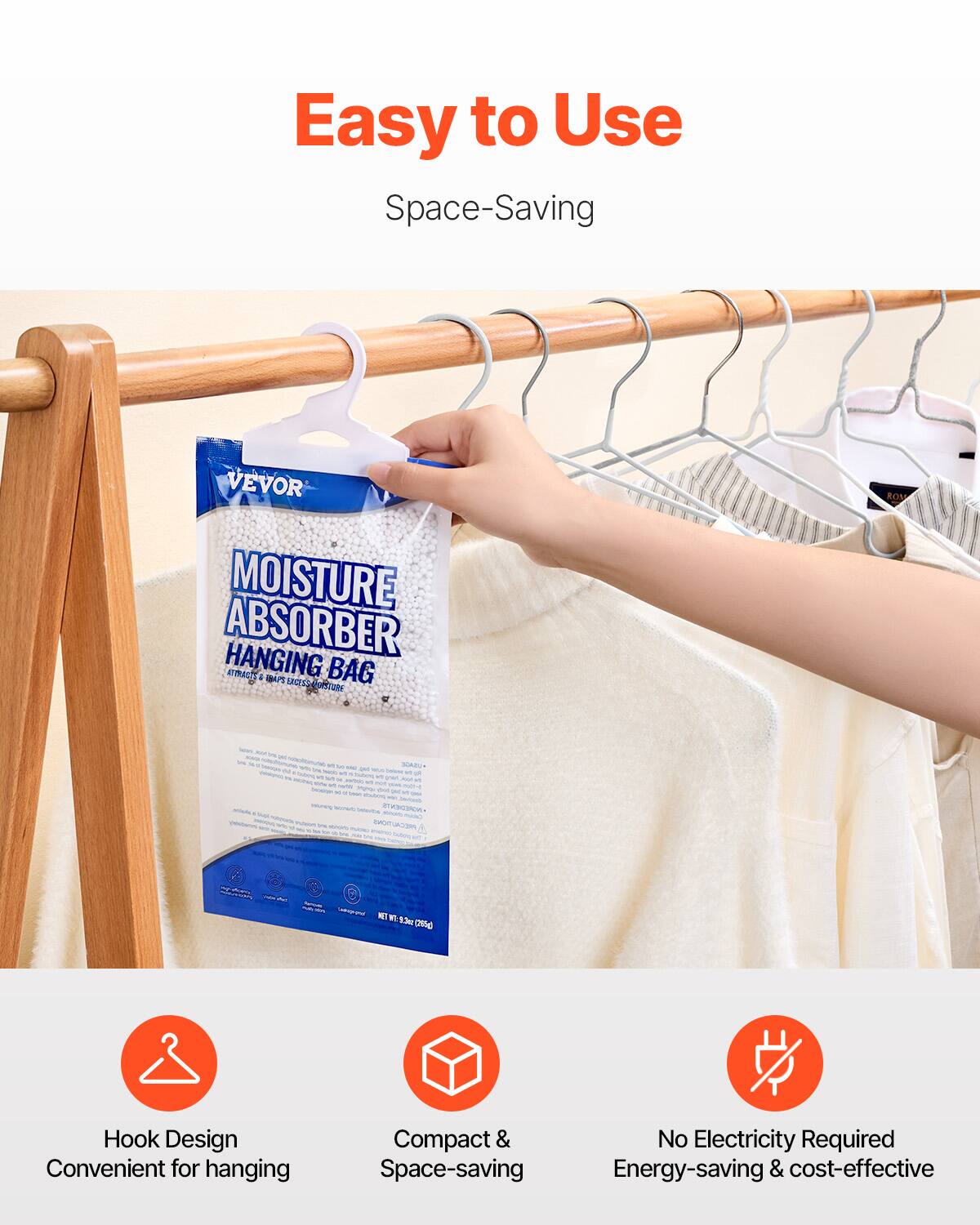 Easy to Use  
Space-Saving

VEVOR MOISTURE ABSORBER HANGING BAG  
ATTRACTS & TRAPS EXCESS MOISTURE

Hook Design  
Convenient for hanging

Compact & Space-saving

No Electricity Required  
Energy-saving & cost-effective

NET WT 13 oz (368g)