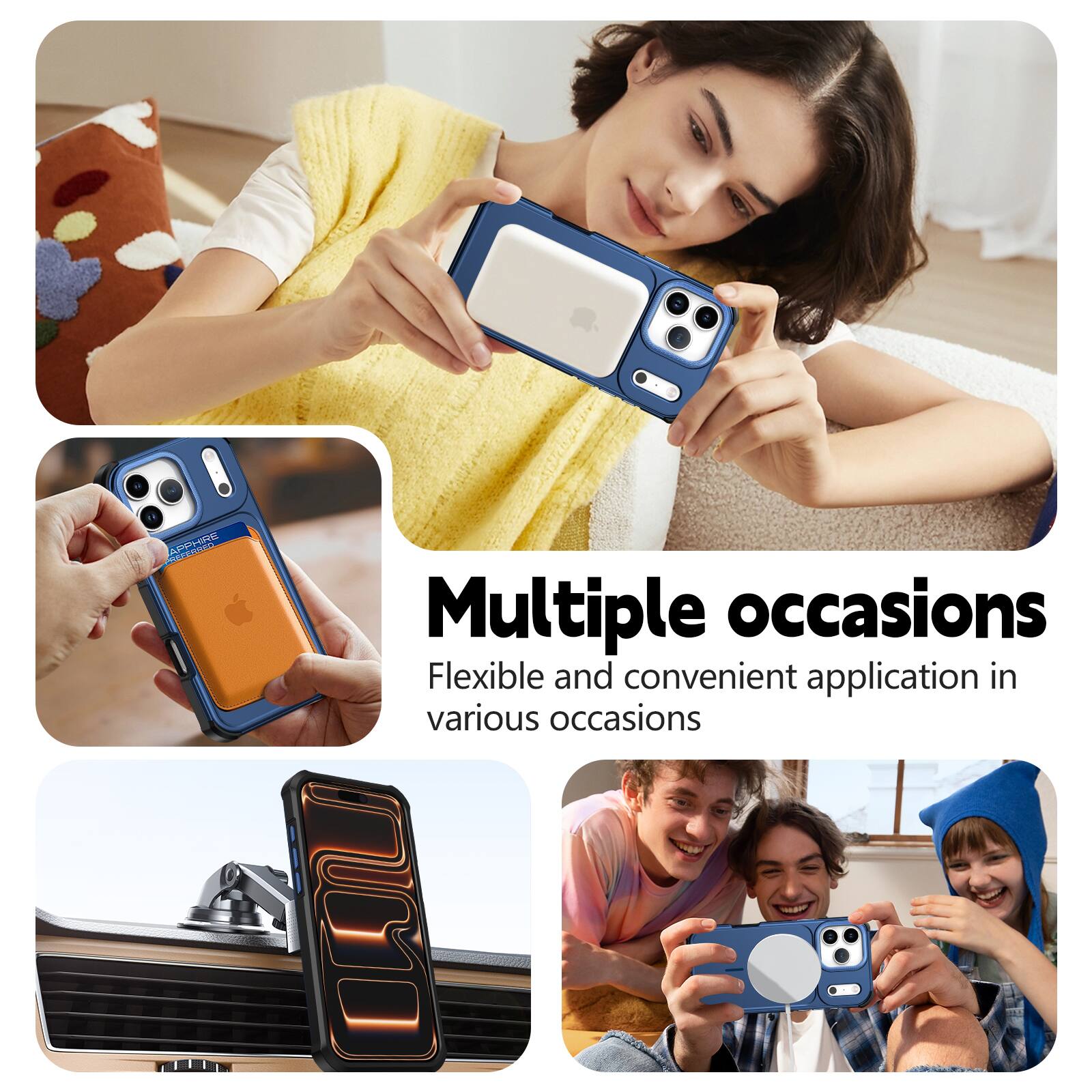 Multiple occasions  
Flexible and convenient application in various occasions