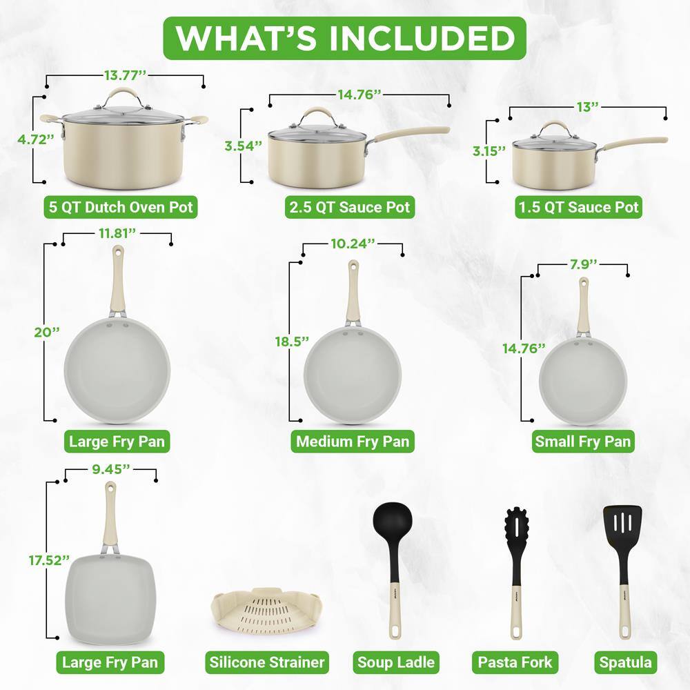 **WHAT'S INCLUDED**

- 5 QT Dutch Oven Pot
  - 13.77" (height)
  - 11.81" (diameter)
  - 4.72" (depth)

- 2.5 QT Sauce Pot
  - 14.76" (height)
  - 10.24" (diameter)
  - 3.54" (depth)

- 1.5 QT Sauce Pot
  - 13" (height)
  - 7.9" (diameter)
  - 3.15" (depth)

- Large Fry Pan
  - 20" (diameter)
  - 9.45" (height)

- Medium Fry Pan
  - 18.5" (diameter)
  - 14.76" (height)

- Small Fry Pan
  - 14.76" (diameter)
  - 7.9" (height)

- Large Fry Pan
  - 17.52" (diameter)

- Silicone Strainer

- Soup Ladle

- Pasta Fork

- Spatula