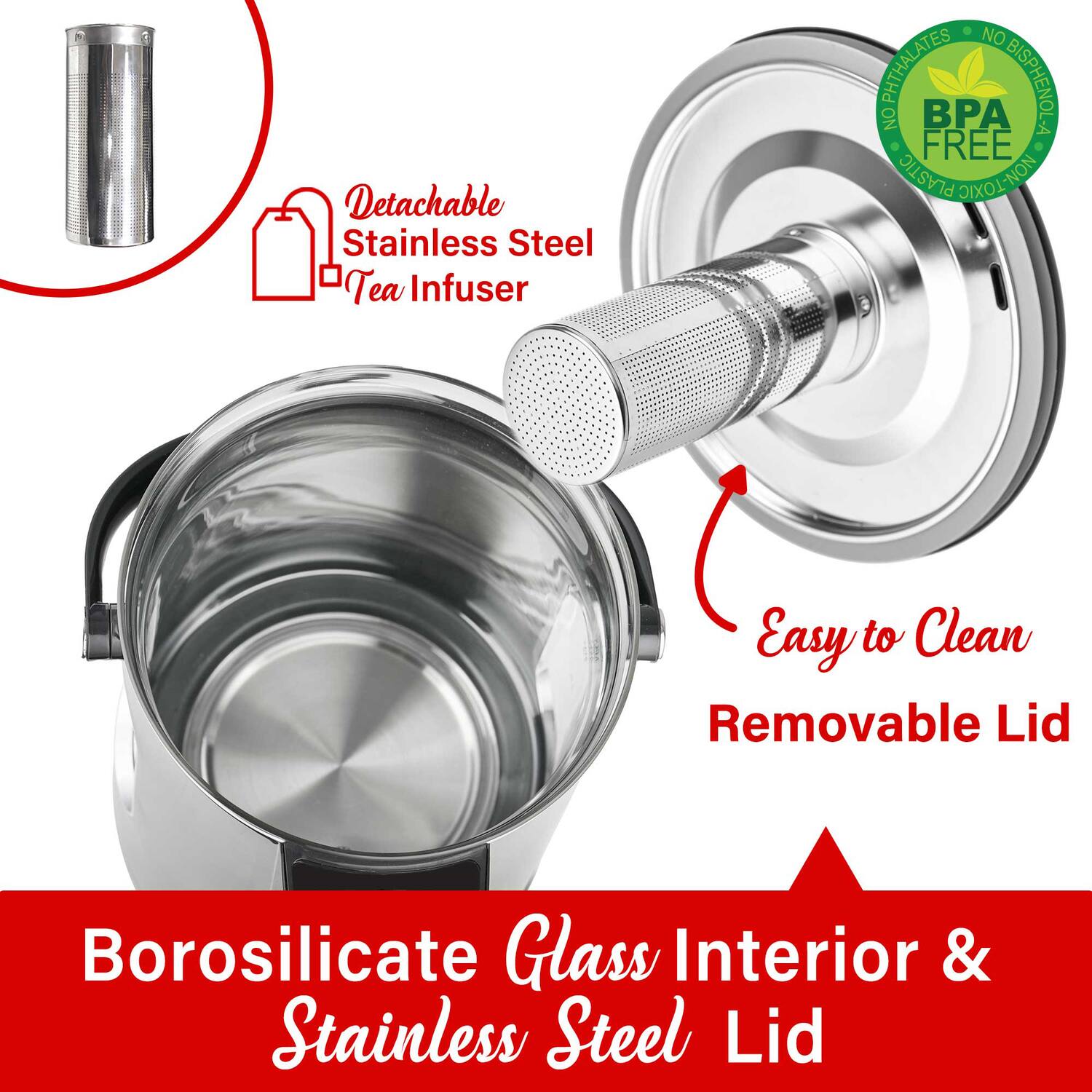 - Detachable Stainless Steel Tea Infuser
- BPA Free
- Easy to Clean
- Removable Lid
- Borosilicate Glass Interior & Stainless Steel Lid
- Non-Toxic
- No Phthalates
- No Bisphenol A