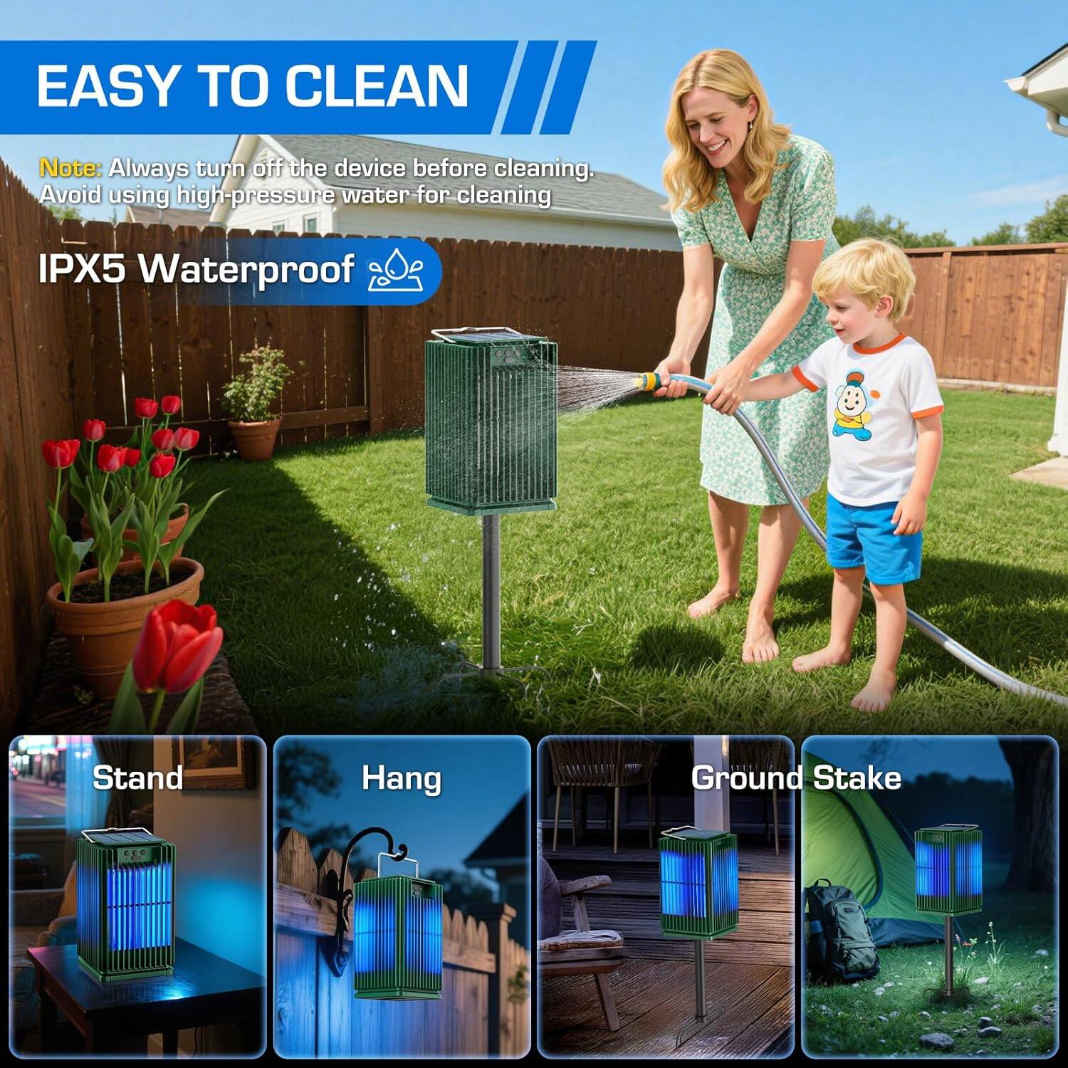 EASY TO CLEAN

Note: Always turn off the device before cleaning. Avoid using high-pressure water for cleaning.

IPX5 Waterproof

Stand  
Hang  
Ground Stake