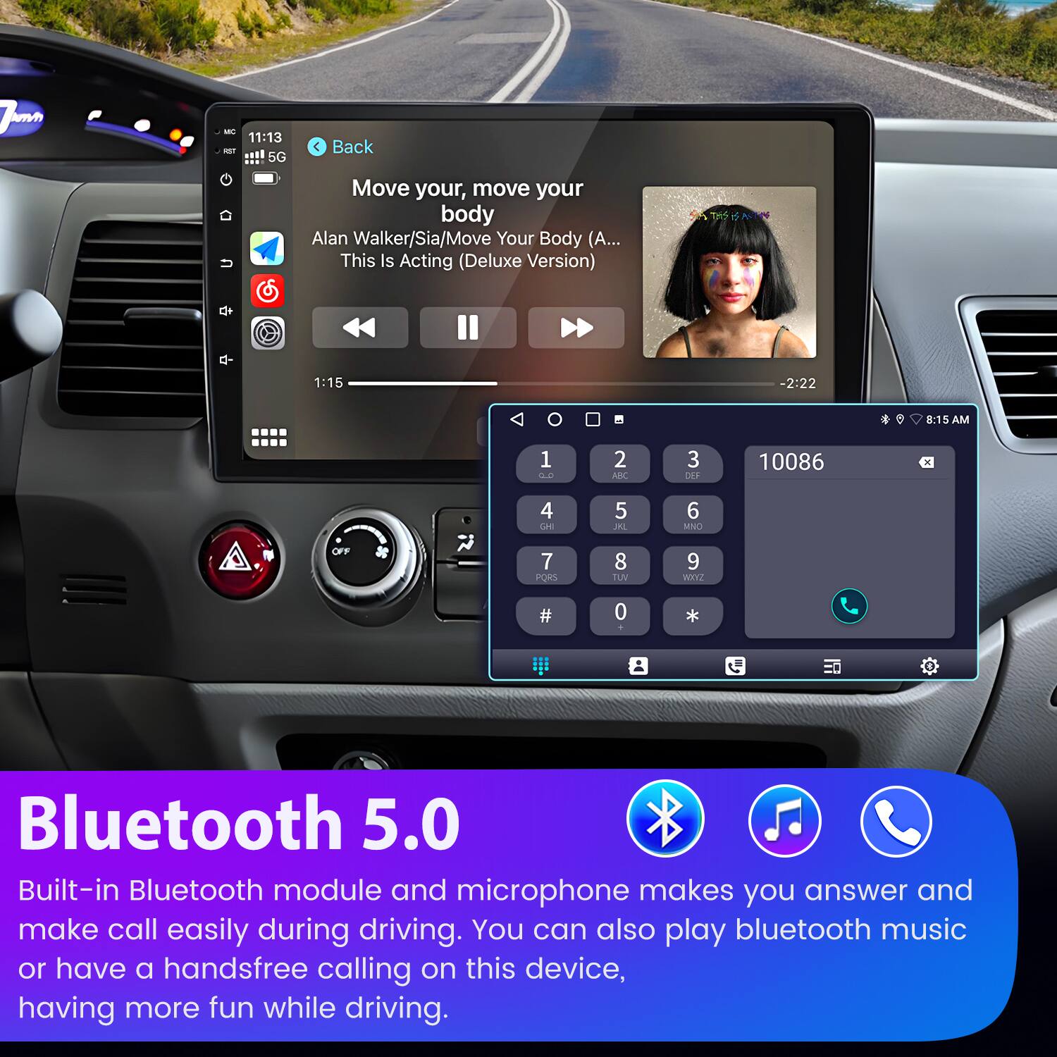 Jam m 11:13 i 5G A Back Move your, move your body Alan Walker/Sia/Move Your Body (A... This Is Acting (Deluxe Version) d+ 1:15 -2:22 8:15 AM 1 GP 2 AKC 3 DEP 10086  OFF 7 4 CH 7 CS 5 DE 8 1L 6 MNO 9 WEYz # 0 + * Bluetooth 5.0 Built-in Bluetooth module and microphone makes you answer and make call easily during driving. You can also play bluetooth music or have a handsfree calling on this device, having more fun while driving.