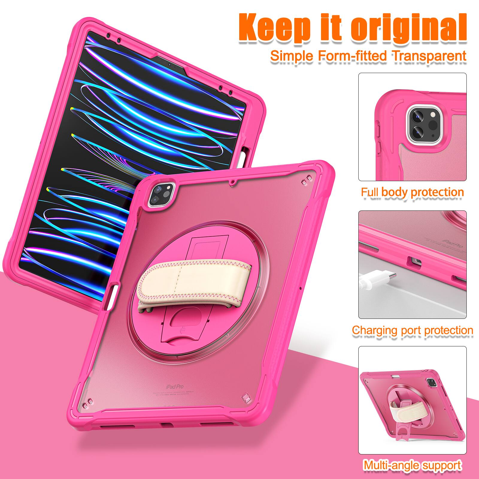 Keep it original  
Simple Form-fitted Transparent  
Full body protection  
Charging port protection  
Multi-angle support