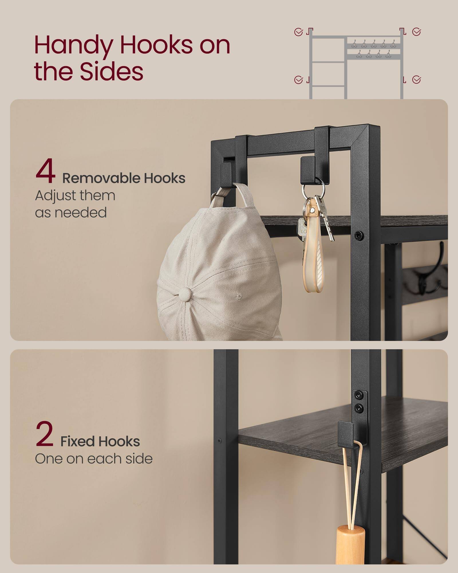 Handy Hooks on the Sides

4 Removable Hooks  
Adjust them as needed

2 Fixed Hooks  
One on each side