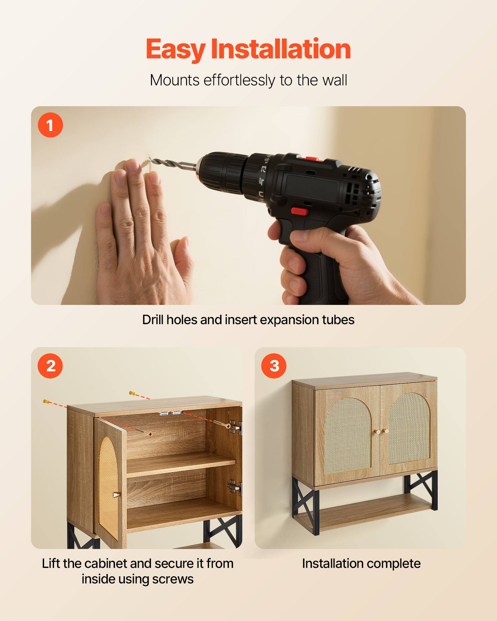 Easy Installation  
Mounts effortlessly to the wall

1. Drill holes and insert expansion tubes

2. Lift the cabinet and secure it from inside using screws

3. Installation complete