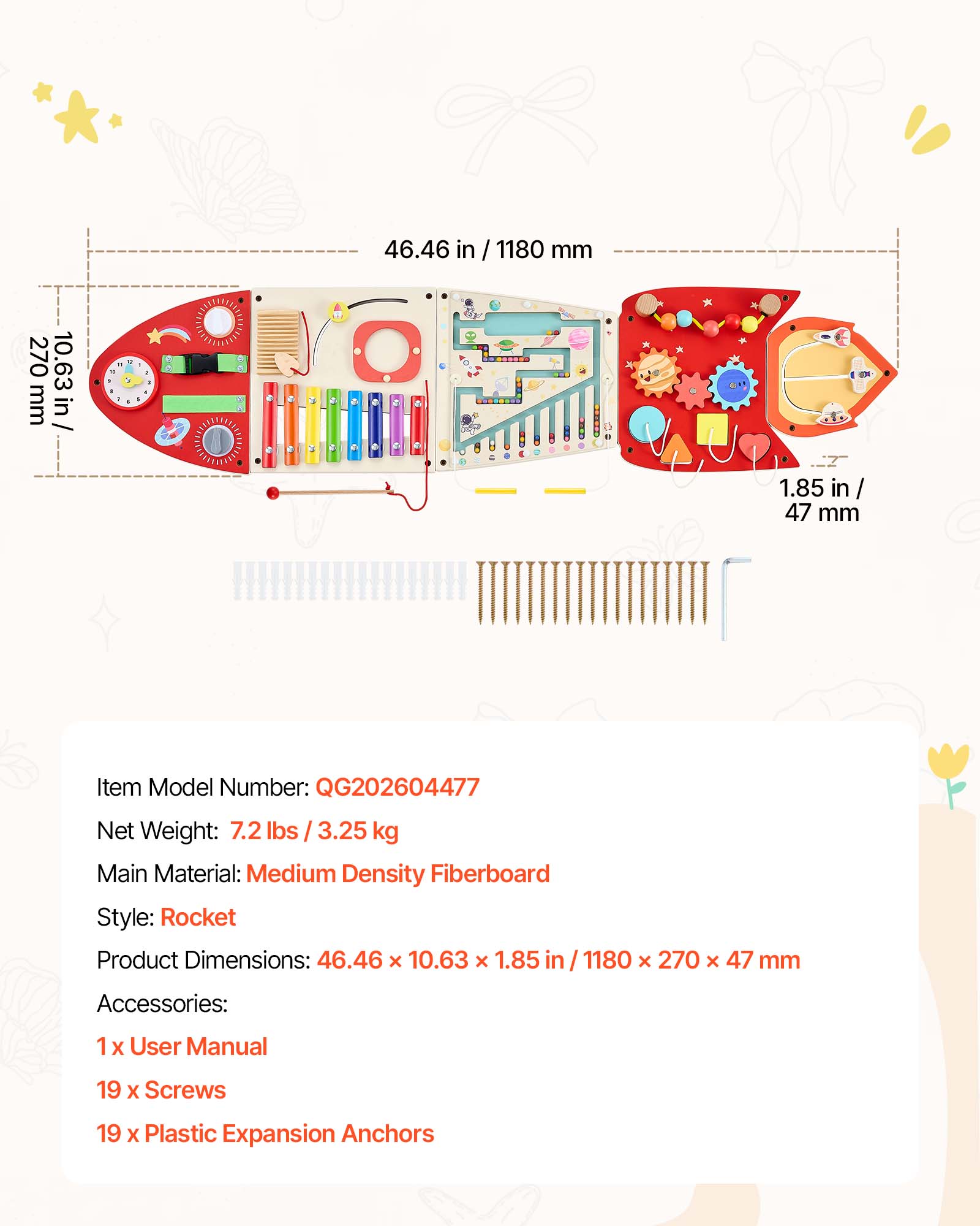 46.46 in / 1180 mm  
270 10.63 mm / in  
1.85 in / 47 mm  

Item Model Number: QG202604477  
Net Weight: 7.2 lbs / 3.25 kg  
Main Material: Medium Density Fiberboard  
Style: Rocket  
Product Dimensions: 46.46 x 10.63 x 1.85 in / 1180 x 270 x 47 mm  

Accessories:  
1 x User Manual  
19 x Screws  
19 x Plastic Expansion Anchors