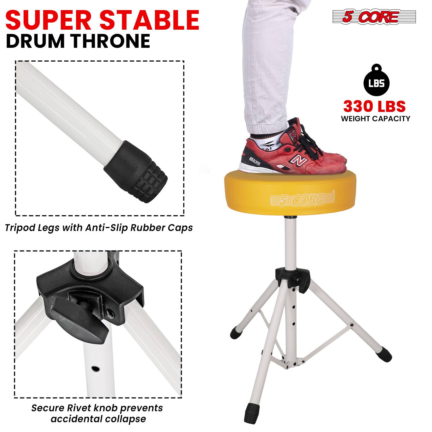 SUPER STABLE DRUM THRONE

5 CORE

330 LBS WEIGHT CAPACITY

Tripod Legs with Anti-Slip Rubber Caps

Secure Rivet knob prevents accidental collapse