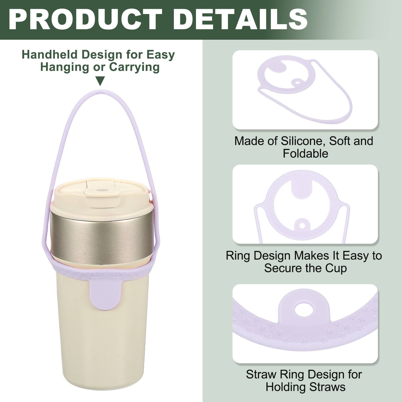 PRODUCT DETAILS

- Handheld Design for Easy Hanging or Carrying
- Made of Silicone, Soft and Foldable
- Ring Design Makes It Easy to Secure the Cup
- Straw Ring Design for Holding Straws
