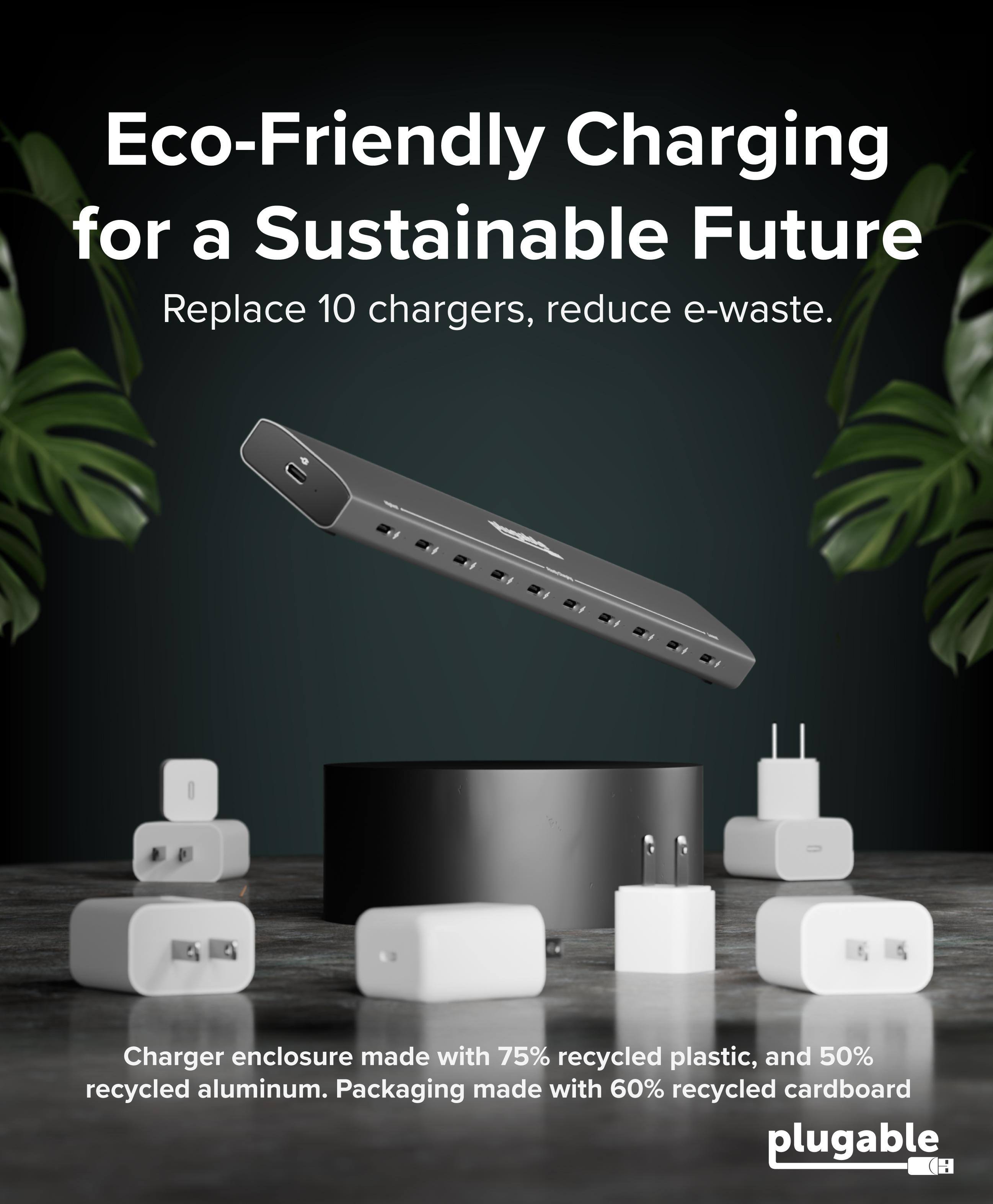 Eco-Friendly Charging for a Sustainable Future  
Replace 10 chargers, reduce e-waste.  
Charger enclosure made with 75% recycled plastic, and 50% recycled aluminum.  
Packaging made with 60% recycled cardboard  
plugable