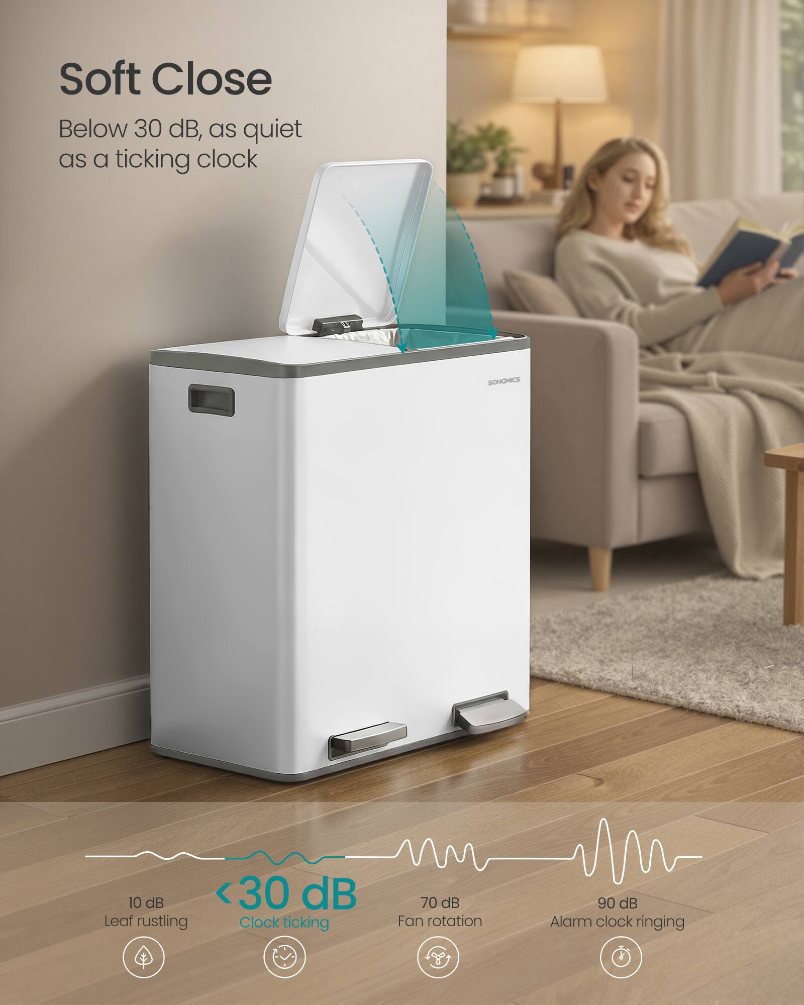 Soft Close  
Below 30 dB, as quiet as a ticking clock  

SONONICS  

10 dB  
Leaf rustling  

<30 dB  
Clock ticking  

70 dB  
Fan rotation  

90 dB  
Alarm clock ringing