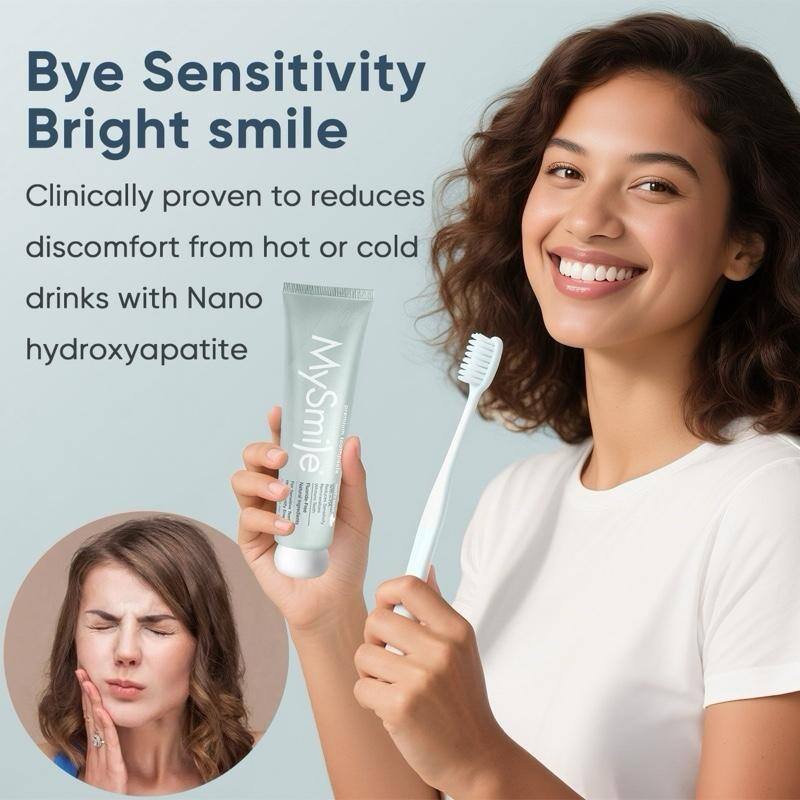 Bye Sensitivity  
Bright smile  

Clinically proven to reduce discomfort from hot or cold drinks with Nano hydroxyapatite  

MySmile