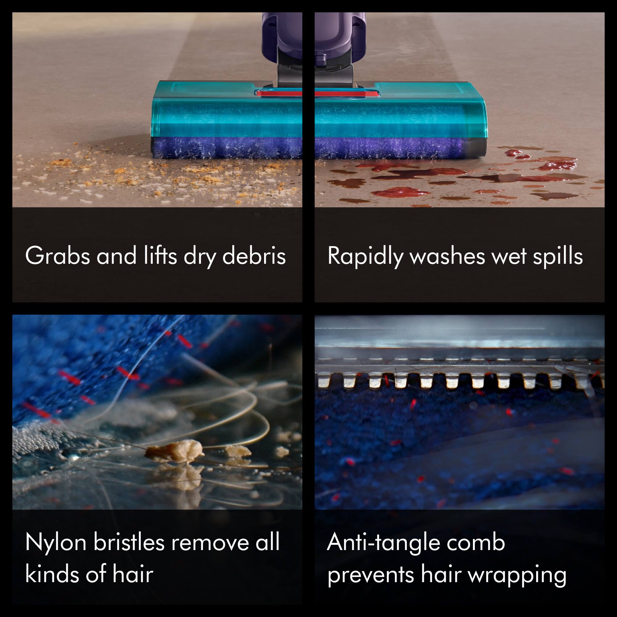 - Grabs and lifts dry debris
- Rapidly washes wet spills
- Nylon bristles remove all kinds of hair
- Anti-tangle comb prevents hair wrapping
