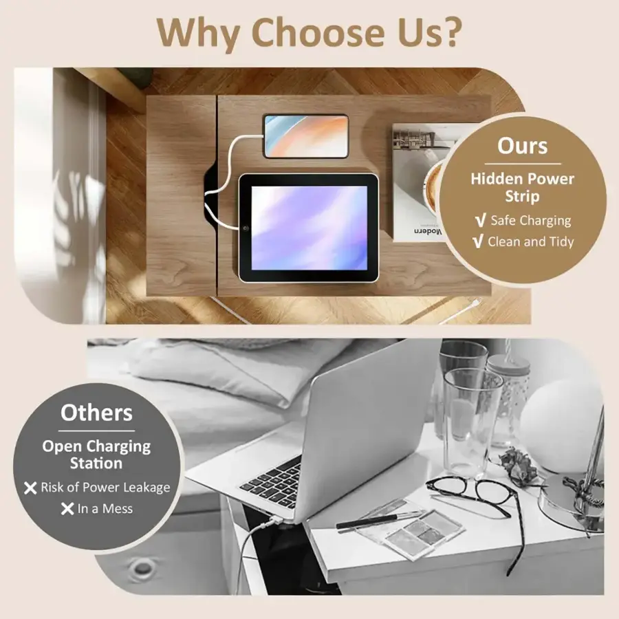 Why Choose Us? Ours: Modern Hidden Power Strip V Safe Charging V Clean and Tidy
Others: Open Charging Station x Risk of Power Leakage x In a Mess