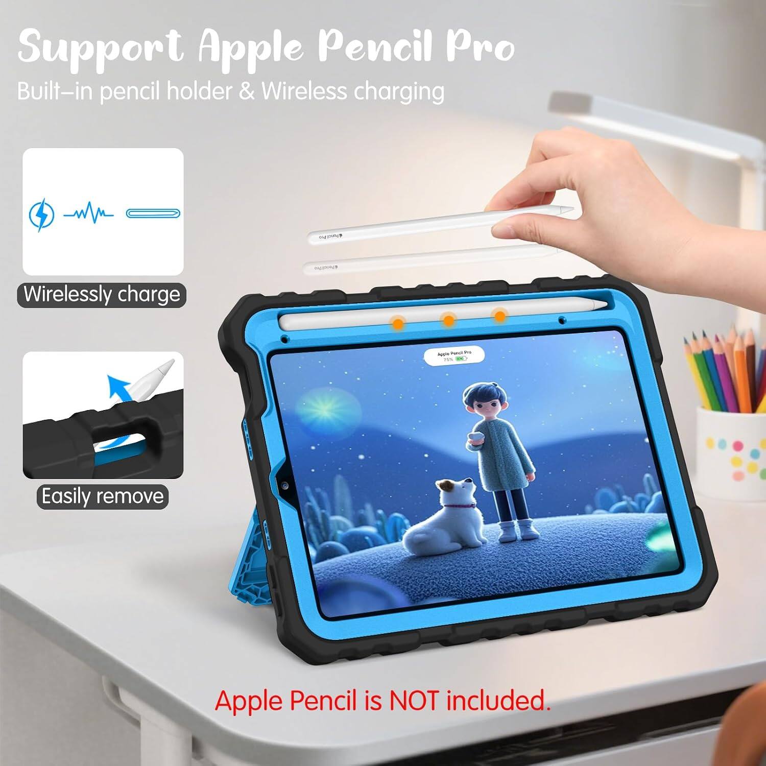 Support Apple Pencil Pro  
Built-in pencil holder & Wireless charging  

Wirelessly charge  
Easily remove  

Apple Pencil is NOT included.