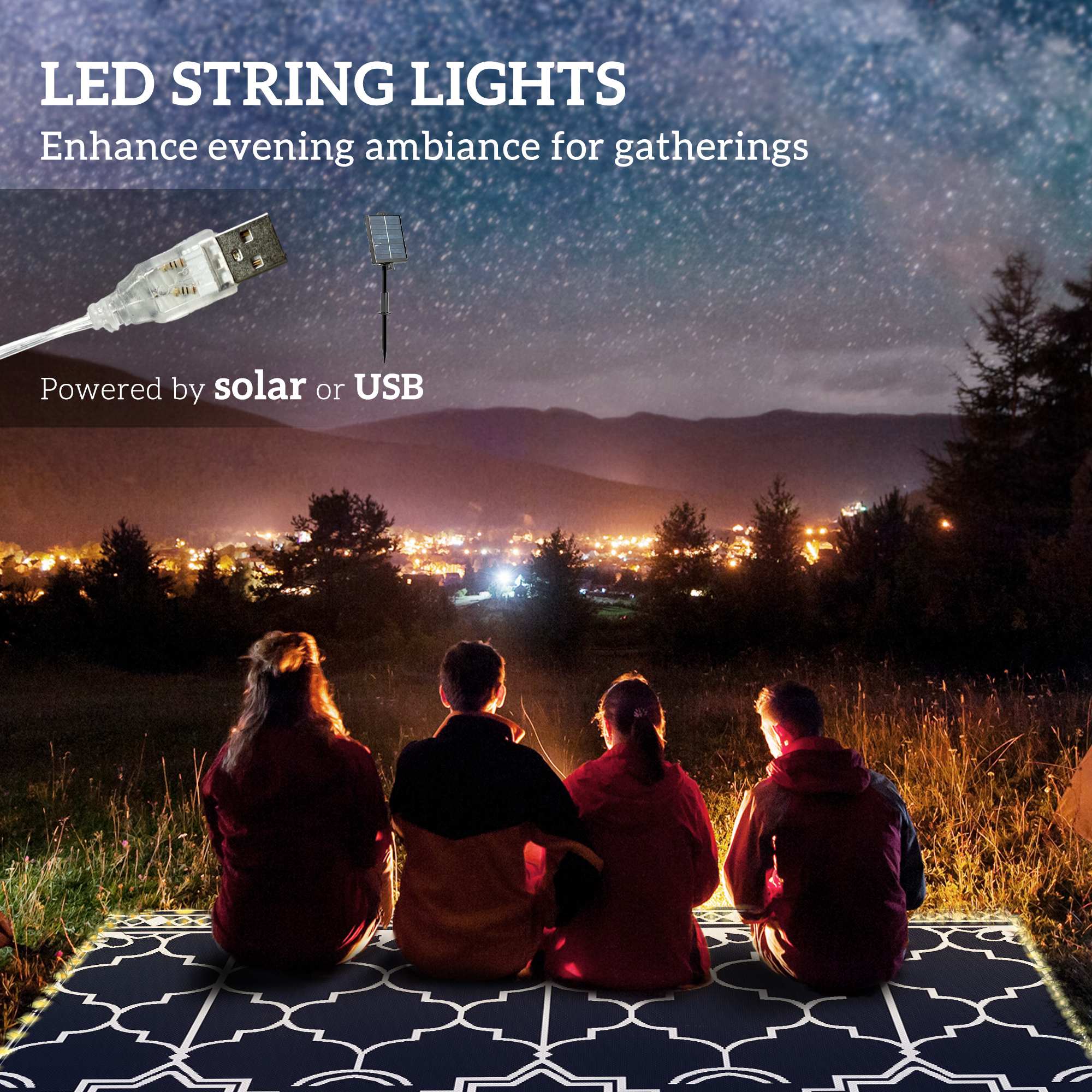 LED STRING LIGHTS  
Enhance evening ambiance for gatherings  
Powered by solar or USB