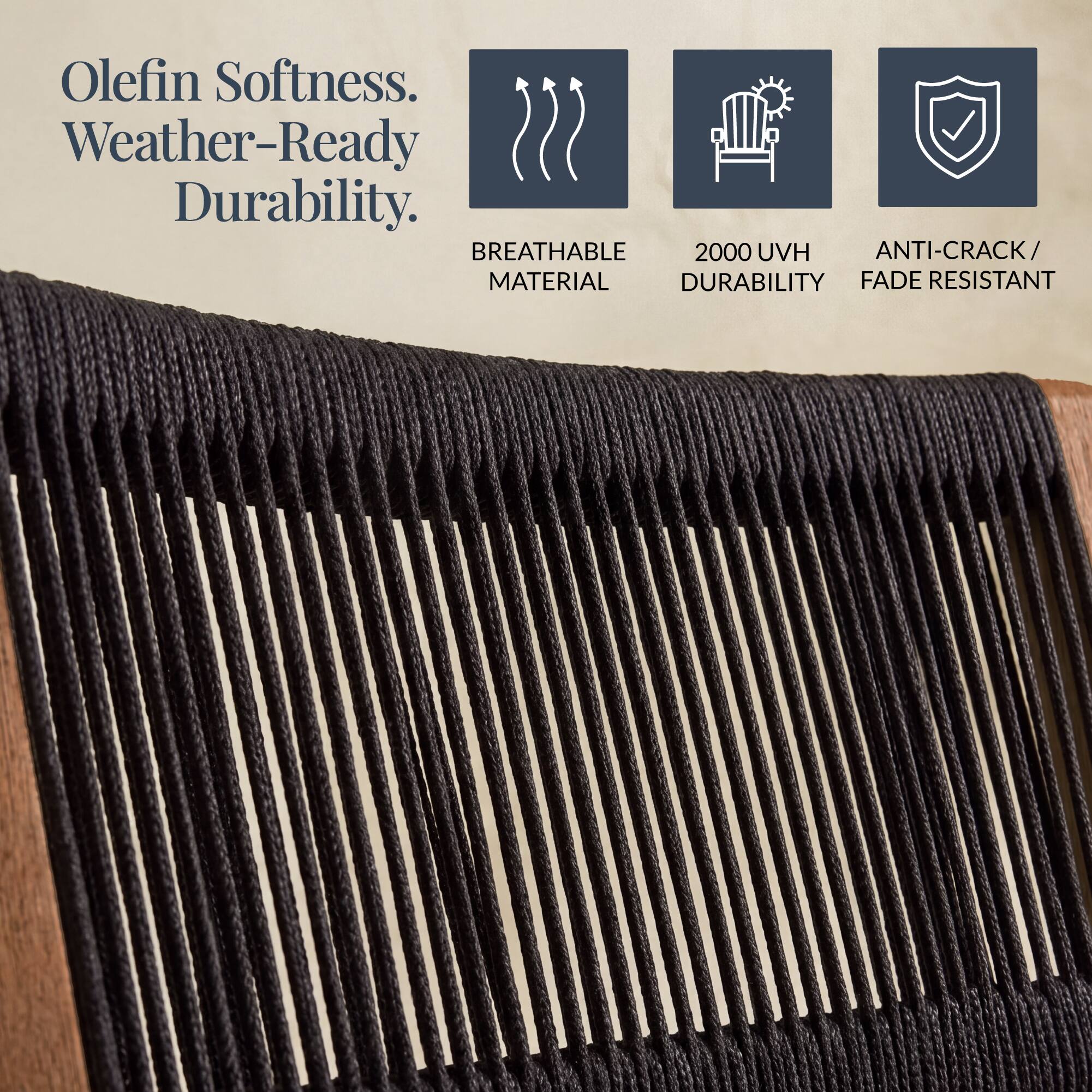 Olefin Softness.  
Weather-Ready Durability.  
BREATHABLE MATERIAL  
2000 UVH DURABILITY  
ANTI-CRACK / FADE RESISTANT