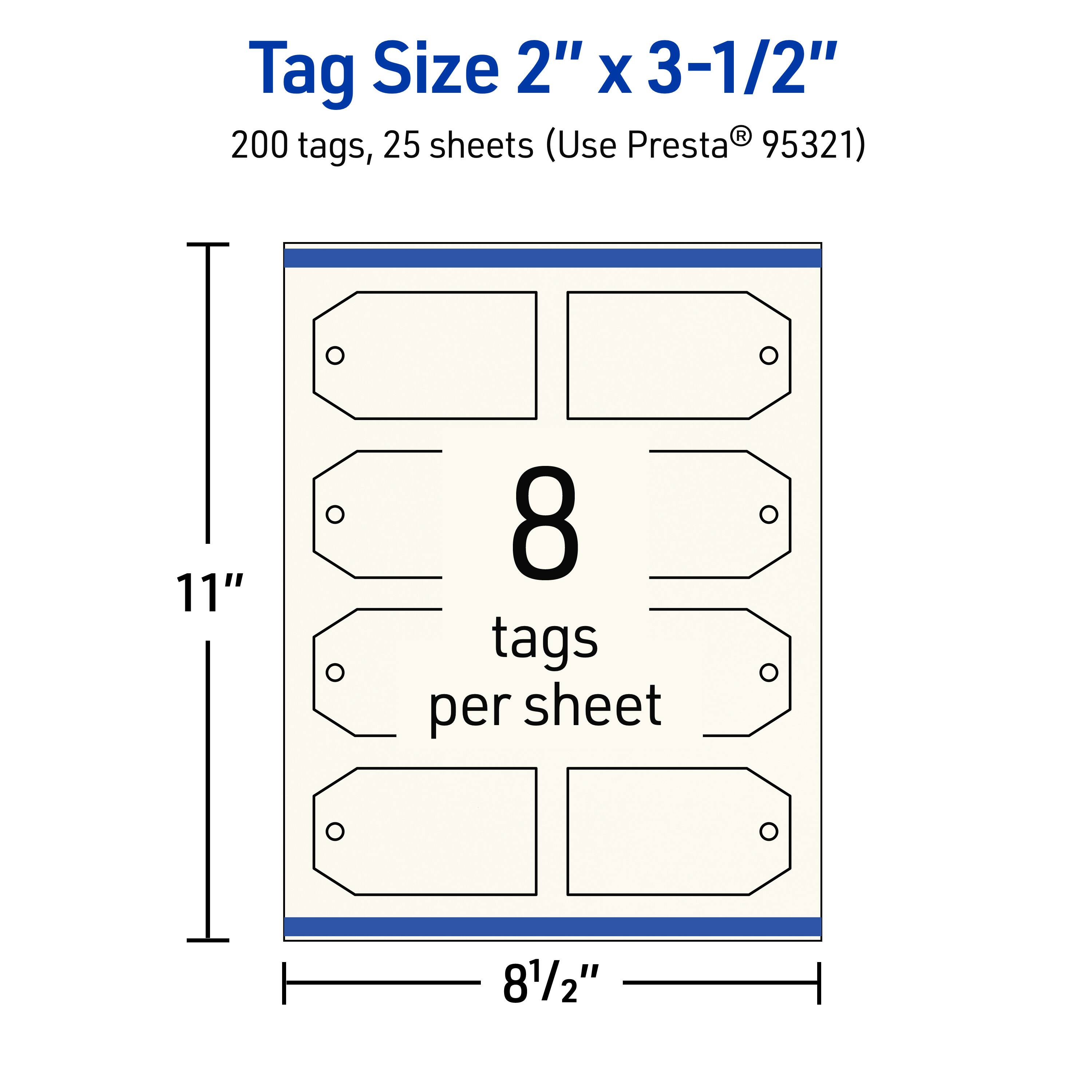 Tag Size 2" x 3-1/2"  
200 tags, 25 sheets (Use Presta® 95321)  
8 tags per sheet  
11"  
8-1/2"
