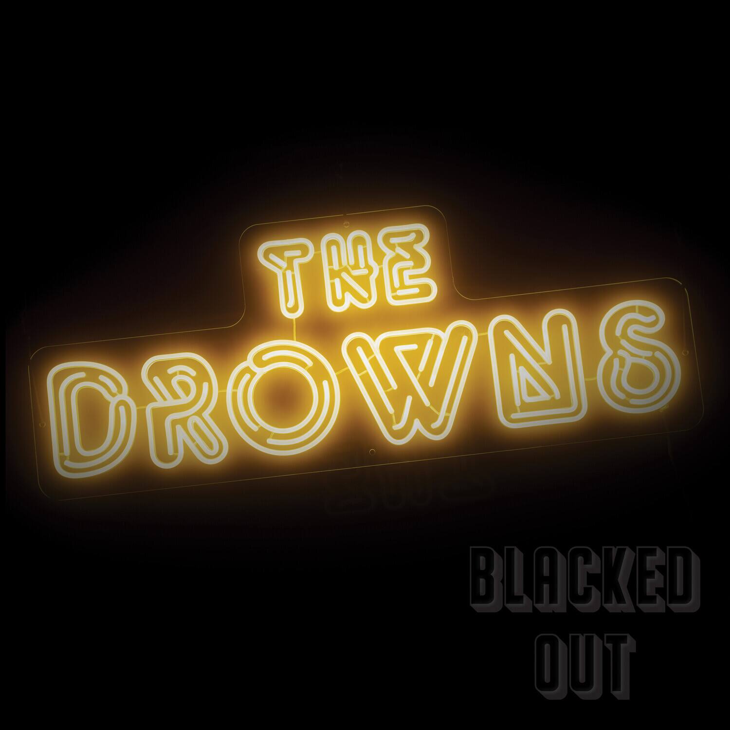 The Drowns  
Blacked Out