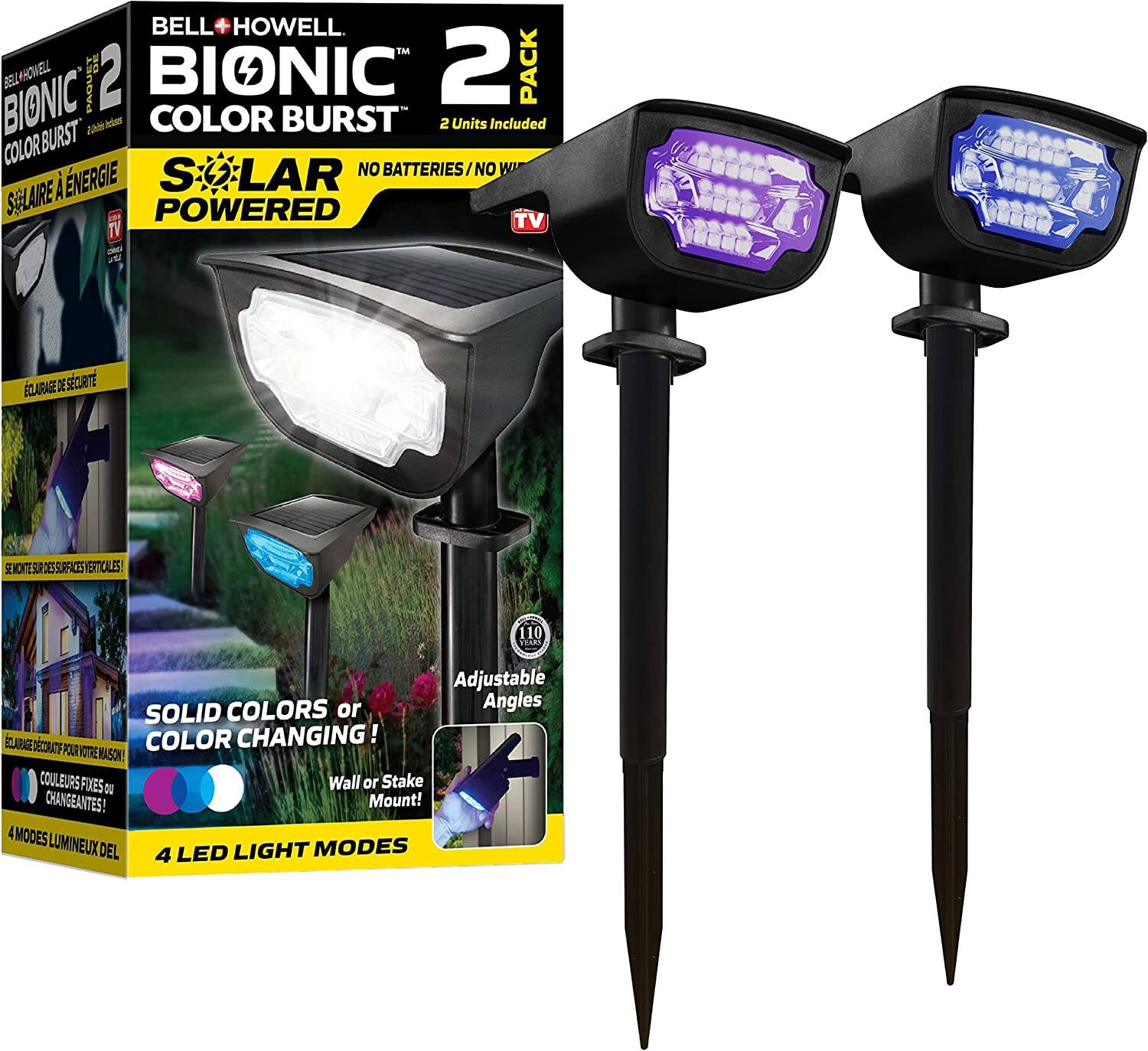 BELL+HOWELL BIONIC 2 PACK  
COLOR BURST  
2 Units Included  
SOLAR POWERED  
NO BATTERIES/NO WIRES  
SOLAIRE À ENERGIE  
SOLAIRE À ENERGIE  
SOLID COLORS or COLOR CHANGING!  
COULEURS FIXES ou CHANGANTES!  
Adjustable Angles  
Angles Ajustables  
Wall or Stake Mount!  
4 LED LIGHT MODES  
4 MODES LUMINEUX DEL