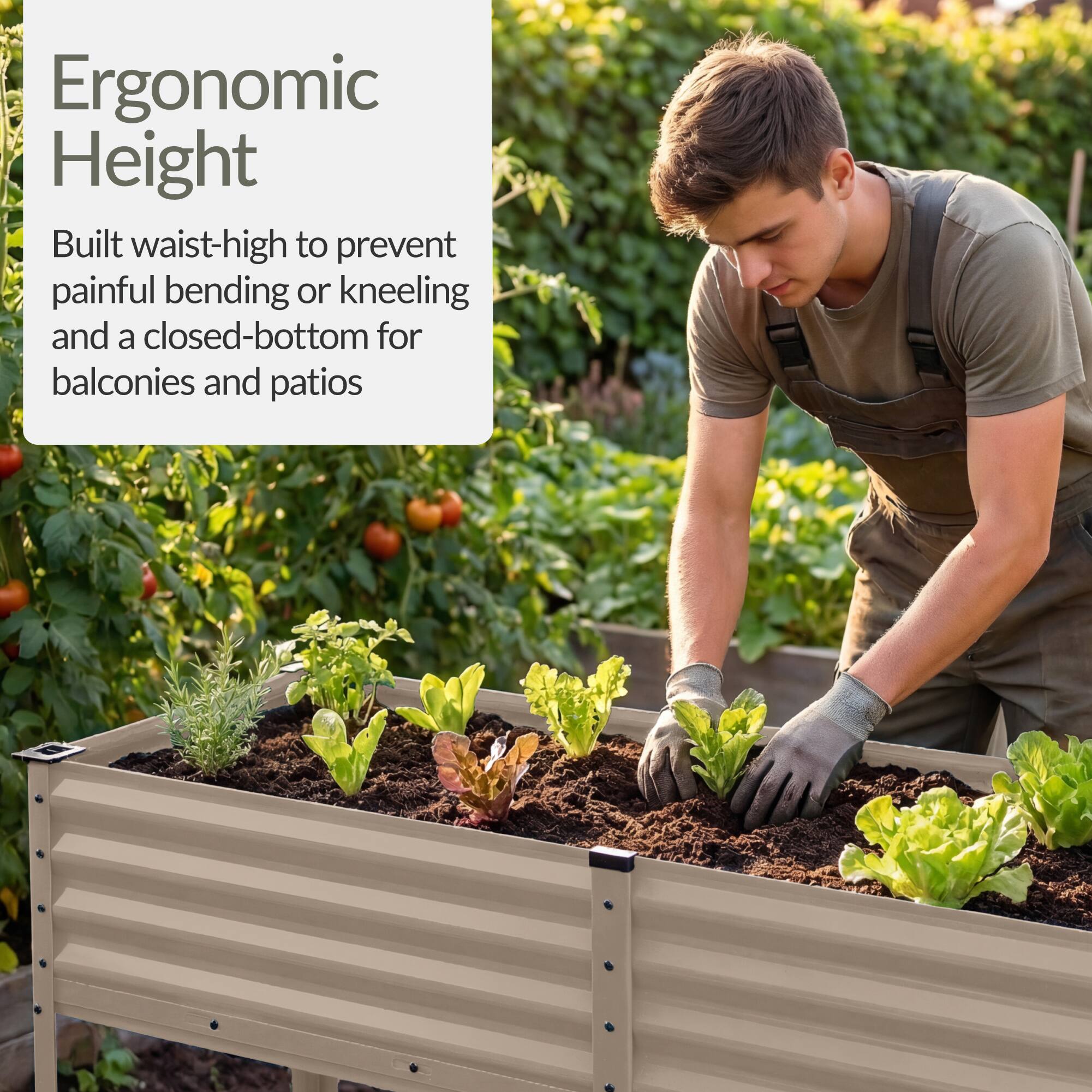 Ergonomic Height

Built waist-high to prevent painful bending or kneeling and a closed-bottom for balconies and patios