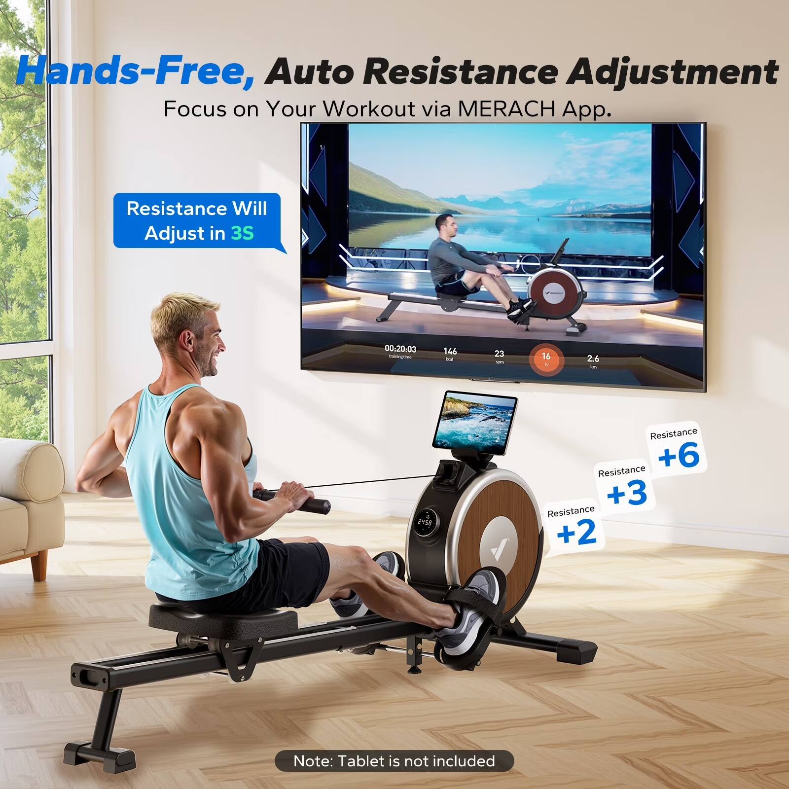 Hands-Free, Auto Resistance Adjustment Focus on Your Workout via MERACH App. Resistance Will Adjust in 3S 00.20:03 146 .. 23 - 16 . 2.6 e5 Resistance Resistance +6 +3 Resistance +2 Note: Tablet is not included