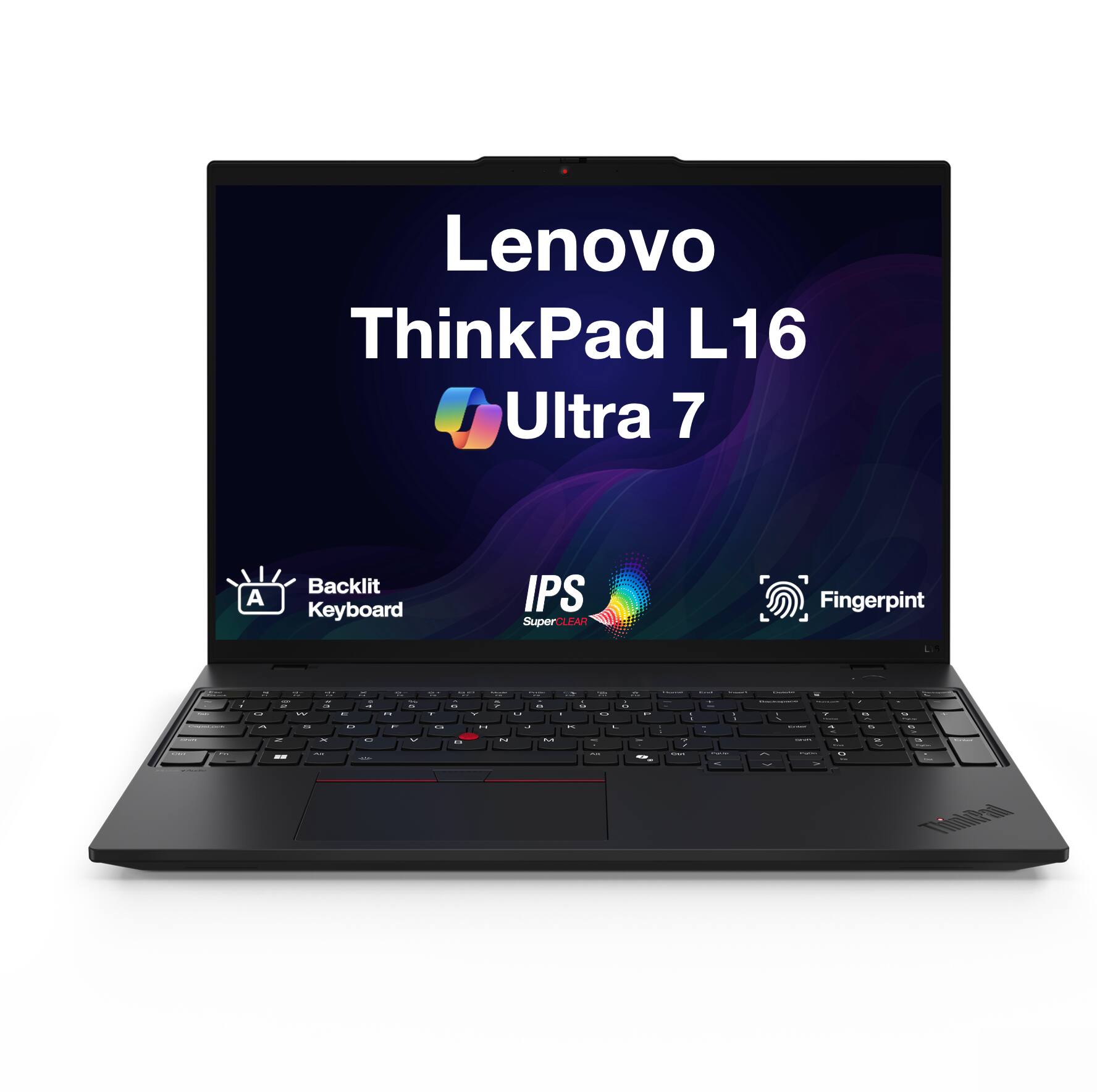 Lenovo ThinkPad L16 Ultra 7  
Backlit Keyboard  
IPS SuperCLEAR  
Fingerprint