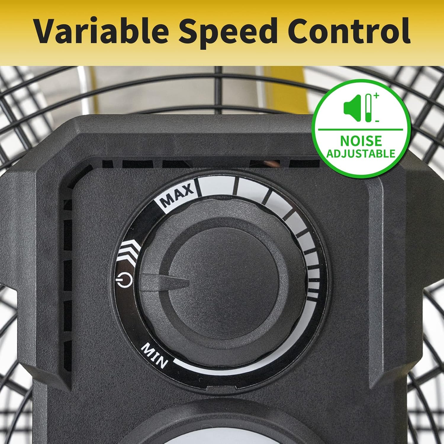Variable Speed Control

NOISE ADJUSTABLE MAX MIN