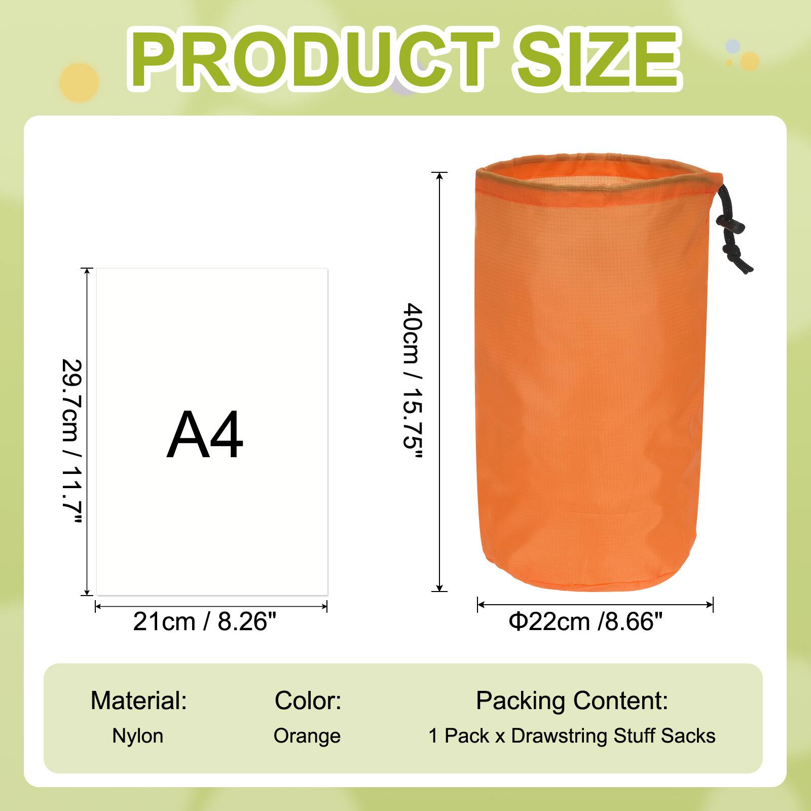 PRODUCT SIZE

A4  
29.7cm / 11.7"  
21cm / 8.26"  

40cm / 15.75"  
Φ22cm / 8.66"  

Material: Nylon  
Color: Orange  

Packing Content:  
1 Pack x Drawstring Stuff Sacks