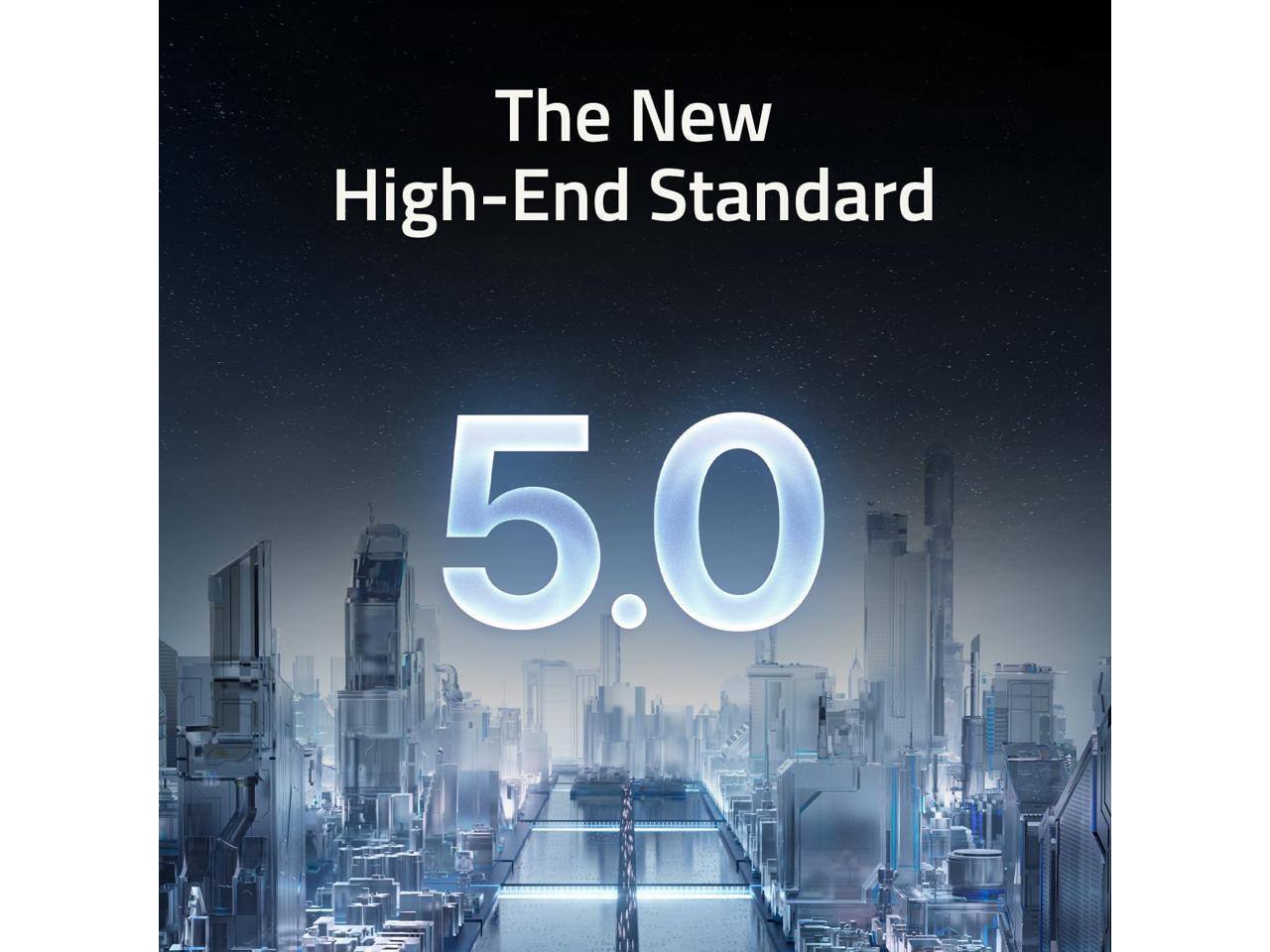 The New High-End Standard  
5.0