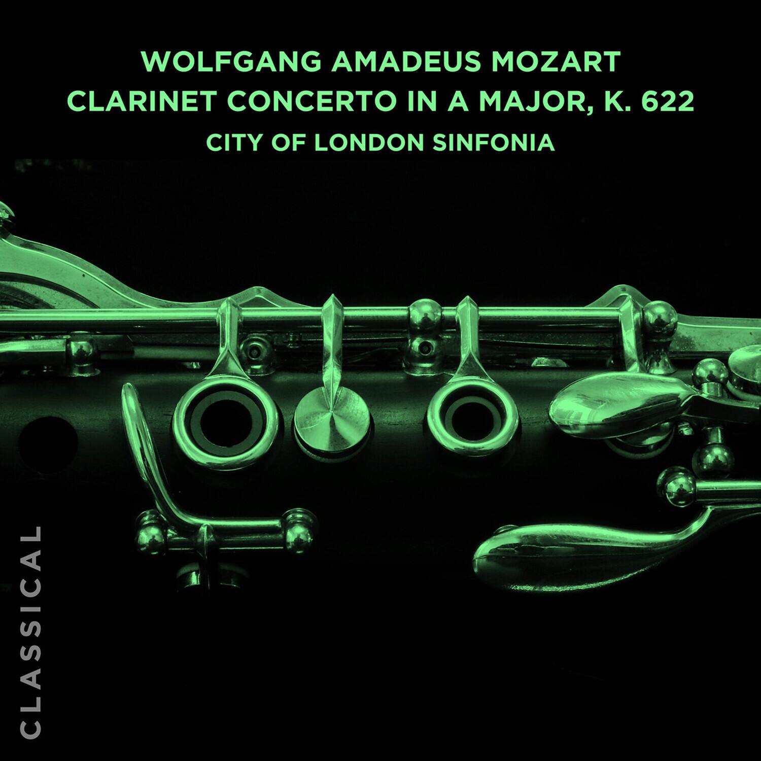 WOLFGANG AMADEUS MOZART  
CLARINET CONCERTO IN A MAJOR, K. 622  
CITY OF LONDON SINFONIA  

CLASSICAL